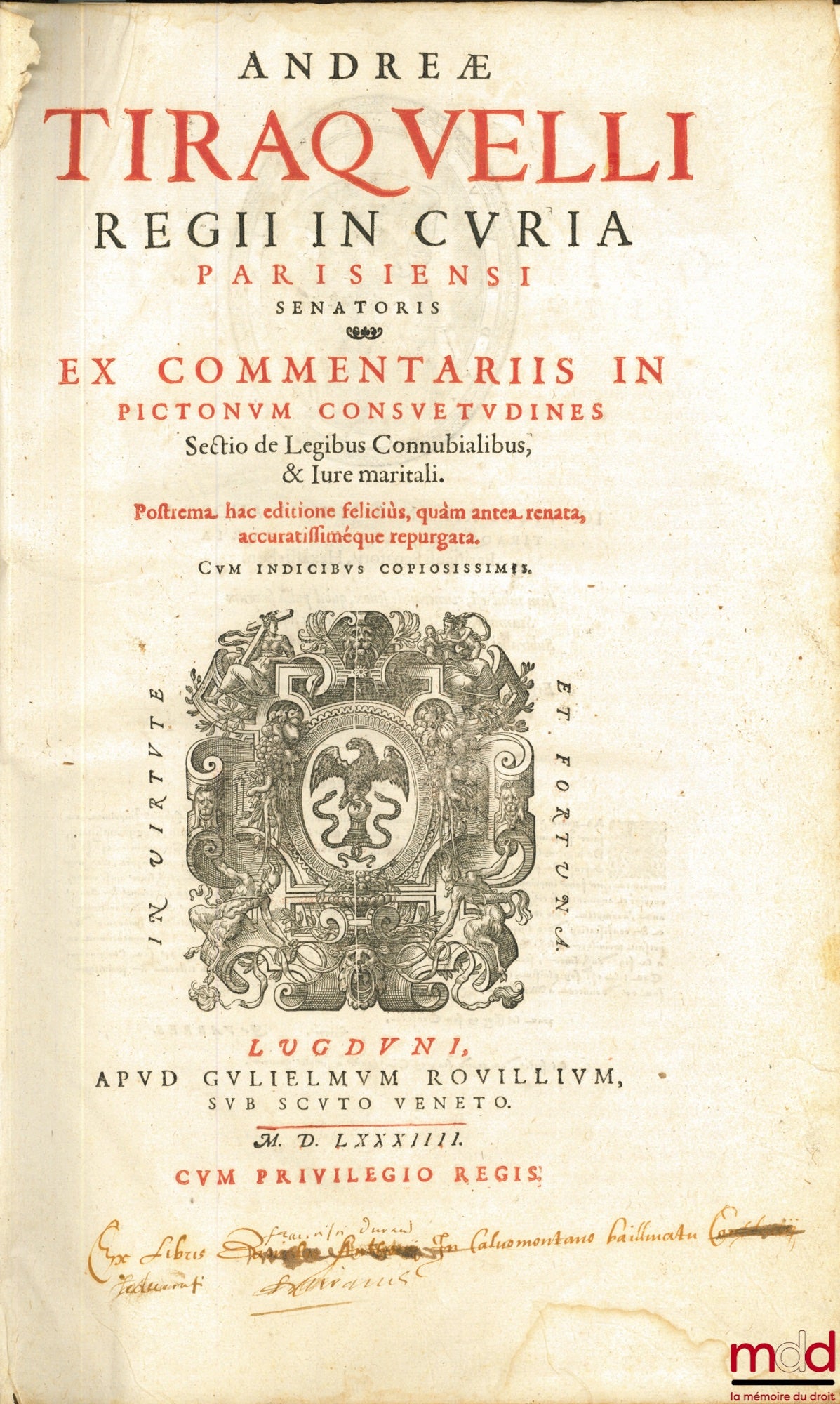 TIRAQUELLI (Andreæ) [TIRAQEAU (André)] – EX COMMENTARIIS IN PICTONUM CONSUETUDINES, Sectio de Legibus Connubialibus, & IUre Maritali. Postrema hac editione felicius, quam antea renata, accuratissimeque repurgata. Cum indicibus copiosissimis