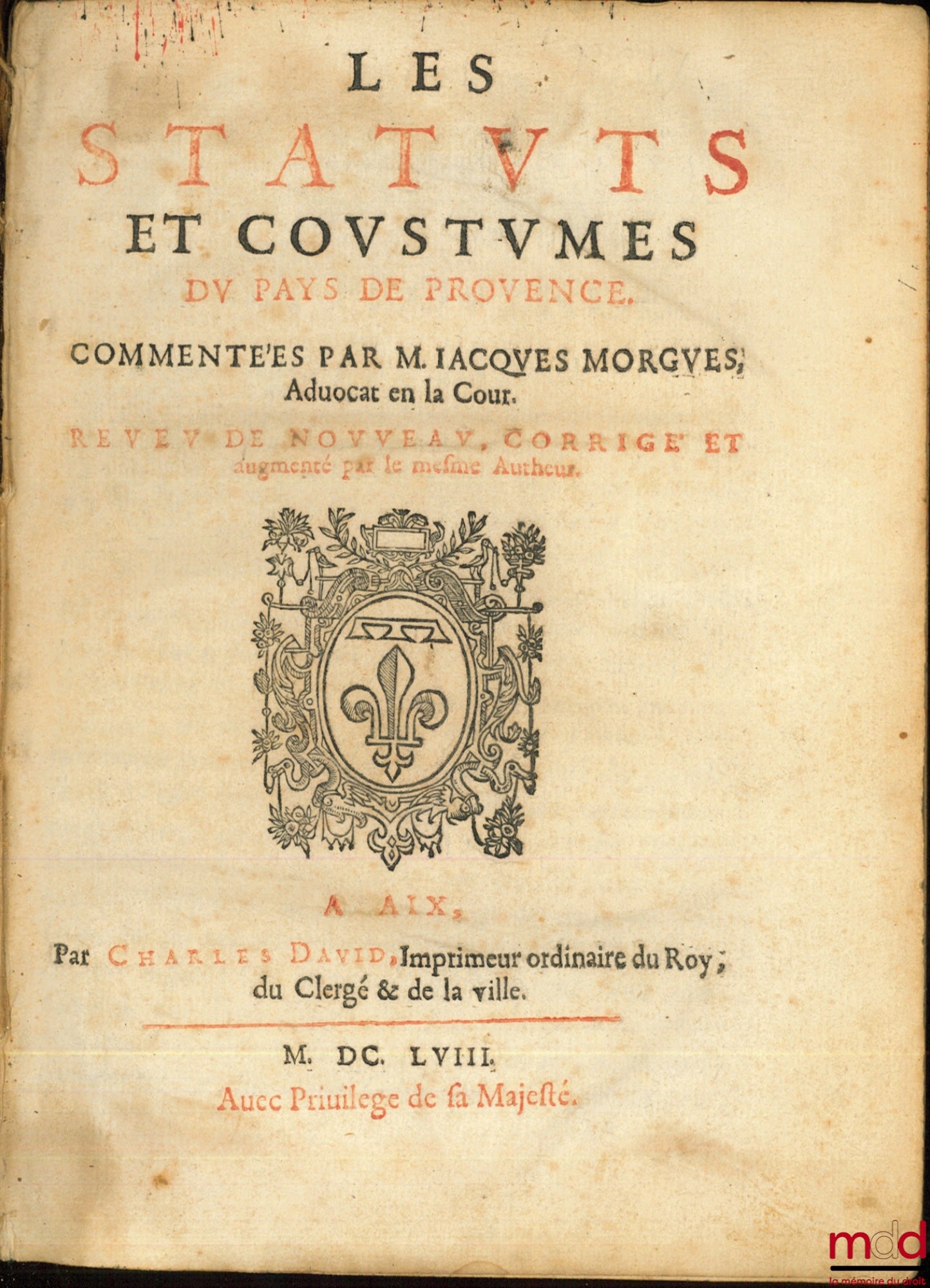 MORGUES (ou MOURGUES Jacques) / BOMY (Jean de) – LES STATUTS ET COUSTUMES DU PAYS DE PROVENCE, Revue de nouveau, corrigé et augmenté par le même Auteur, suivi de RECUEIL DE QUELQUES COUTUMES DU PAYS DE PROVENCE, avec un petit Traité de Mélanges, contenant