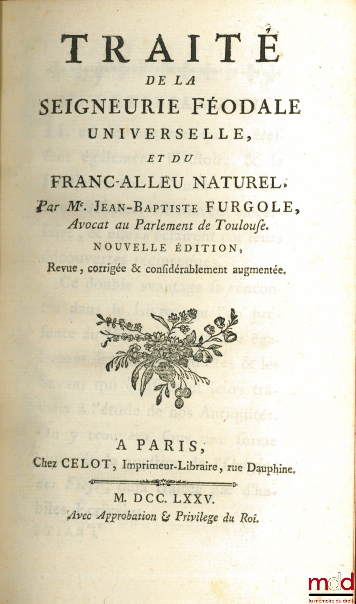 FURGOLE (Jean-Baptiste) – OEUVRES COMPLÈTES DE M. FURGOLE, nouvelle édition revue, corrigée et augmentée :  t. V : TRAITÉ DE LA SEIGNEURIE FÉODALE UNIVERSELLE, ET DU FRANC-ALLEU NATUREL t. VI : QUESTIONS REMARQUABLES SUR LA MATIÈRE DES DONATIONS AVEC PLUS