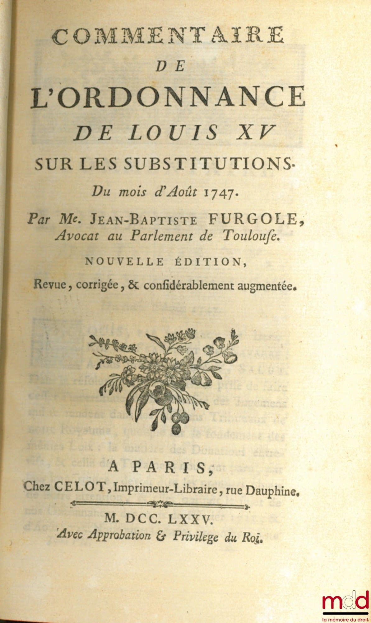 FURGOLE (Jean-Baptiste) – OEUVRES COMPLÈTES DE M. FURGOLE, nouvelle édition revue, corrigée et augmentée :  t. V : TRAITÉ DE LA SEIGNEURIE FÉODALE UNIVERSELLE, ET DU FRANC-ALLEU NATUREL t. VI : QUESTIONS REMARQUABLES SUR LA MATIÈRE DES DONATIONS AVEC PLUS