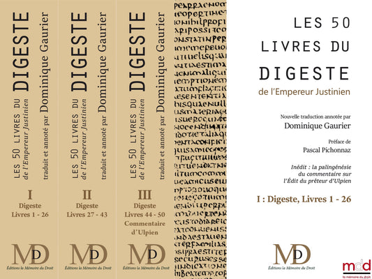 [Justinien] – ﻿LES CINQUANTE LIVRES DU DIGESTE ﻿y compris LA PALINGÉNÉSIE DU COMMENTAIRE SUR L’ÉDIT DU PRÉTEUR D’ULPIEN (d’après Otto Lenel) Volumes 1 à 3 Nouvelle traduction française, ﻿Édition traduite et annotée sur l’édition de Th. Mommsen (Weidmann,