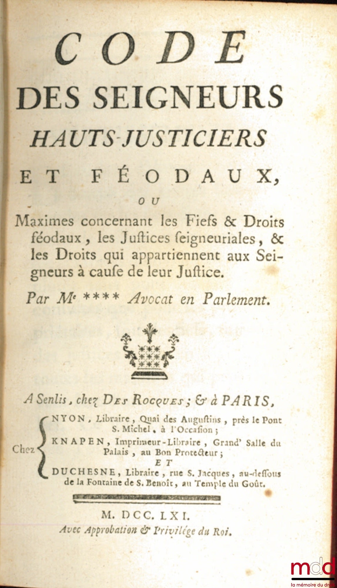 HENRIQUEZ – CODE DES SEIGNEURS HAUTS-JUSTICIERS ET FÉODAUX ou Maximes concernant les Fiefs & Droits féodaux, les Justices seigneuriales, & les Droits qui appartiennent aux Seigneurs à cause de leur Justice