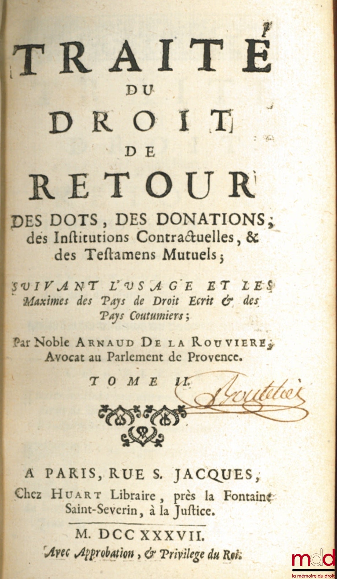 LA ROUVIÈRE (Arnaud de) – TRAITÉ DU DROIT DE RETOUR DES DOTS, DES DONATIONS, des Institutions Contractuelles, & des Testamens Mutuels ; Suivant l’usage et les Maximes des Pays de Droit Écrit & des Pays coutumiers