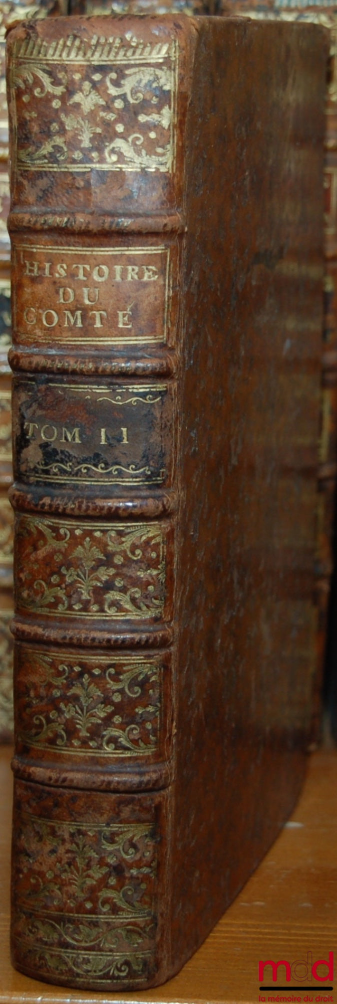 DUNOD DE CHARNAGE (François Ignace) – HISTOIRE DU SECOND ROYAUME DE BOURGOGNE, DU COMTÉ DE BOURGOGNE SOUS LES ROIS CARLOVINGIENS, DES III ET IVe ROYAUMES DE BOURGOGNE, ET DES COMTES DE BOURGOGNES, Montbéliard & Neufchatel. Avec une description du Comté de