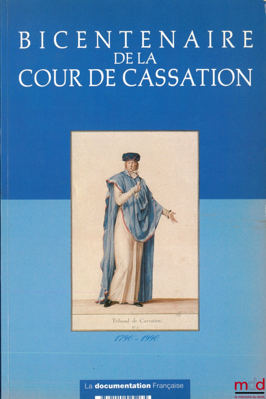 [Cour de Cassation] – BICENTENAIRE DE LA COUR DE CASSATION 1790 - 1990
