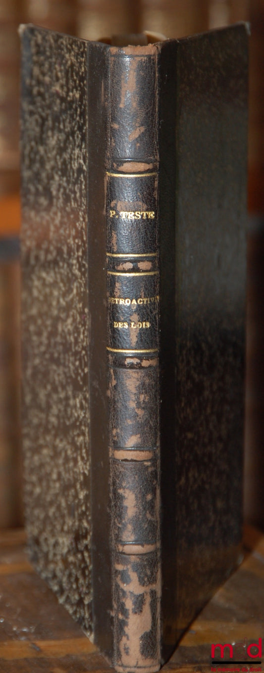 TESTE (Pierre) – THE RETROACTIVITY OF LAWS REGARDING STATE AND THE CAPACITY OF INDIVIDUALS