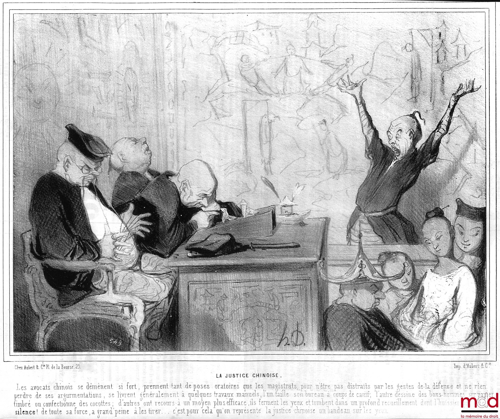 DAUMIER (Honoré) – LA JUSTICE CHINOISE. « Les avocats chinois se démènent si fort, prennent tant de poses oratoires que les magistrats, pour n’être pas distraits par les gestes de la défense et ne rien perdre de ses arguments, se livrent généralement à qu