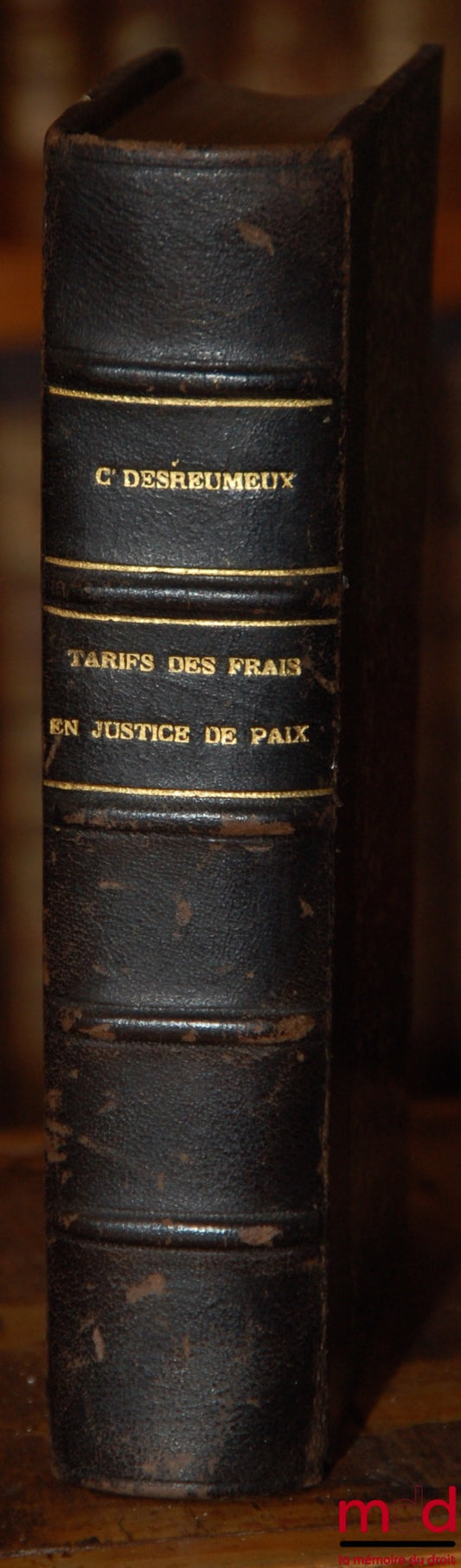 DESREUMEAUX (Charles) – COURT FEES, Practical Commentary on the Decree of December 15, 1925 and other texts governing Justices of the Peace, with a Preface by Messrs. Espié and Sauton, 2nd ed. revised and updated to May 1, 1928