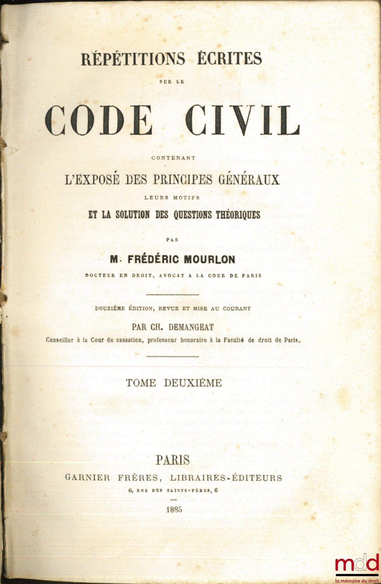 MOURLON (Frédéric) – RÉPÉTITIONS ÉCRITES SUR LE CODE CIVIL contenant L’EXPOSÉ DES PRINCIPES GÉNÉRAUX, leurs motifs et la solution des questions théoriques, 12ème éd. revue et mise au courant par Ch. Demangeat (mq. t. III)