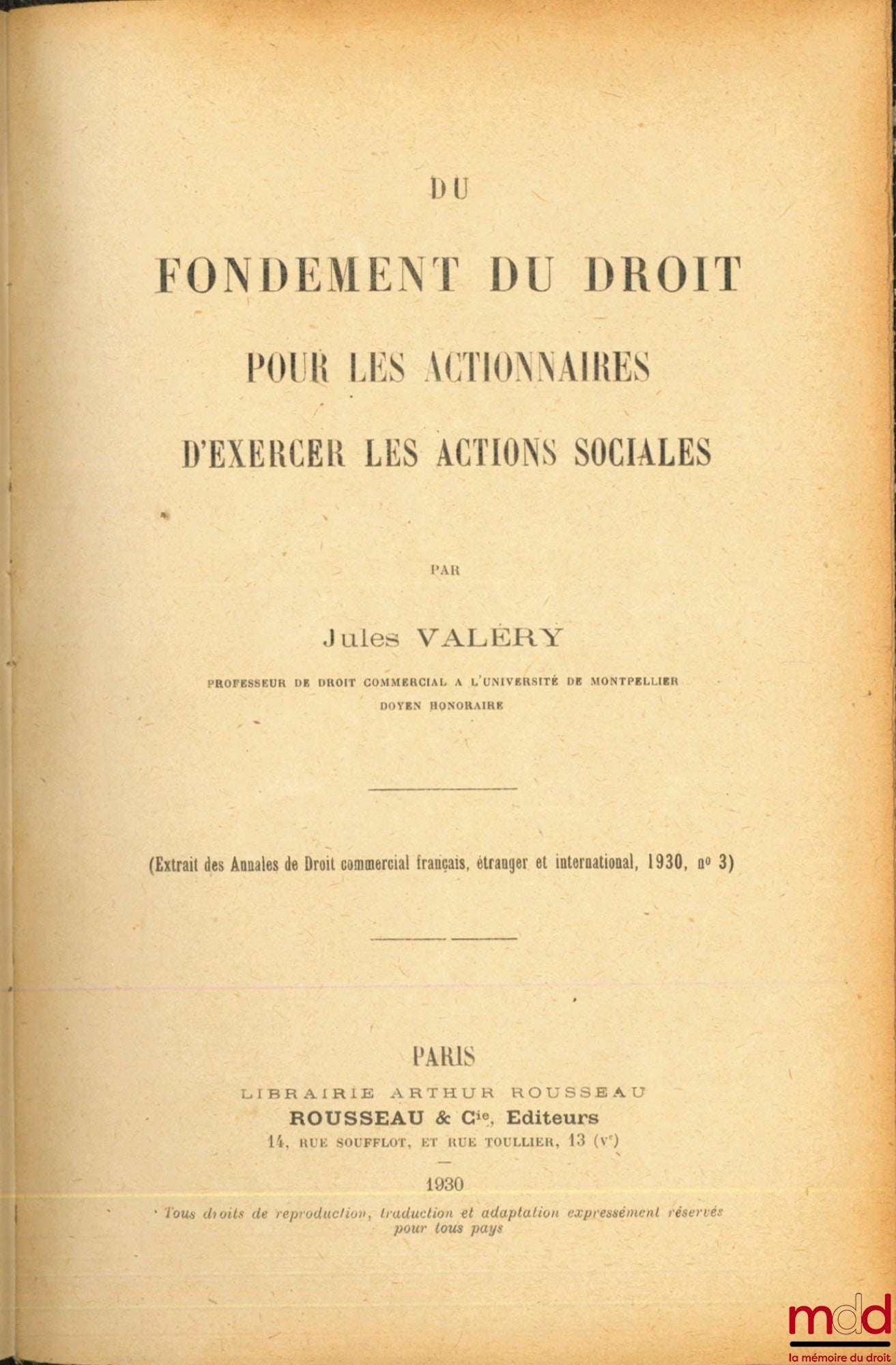 VALÉRY (Jules) – DU FONDEMENT DU DROIT POUR LES ACTIONNAIRES D’EXERCER LES ACTIONS SOCIALES, Extrait des Annales de Droit commercial français, étranger et international, 1930, n° 3