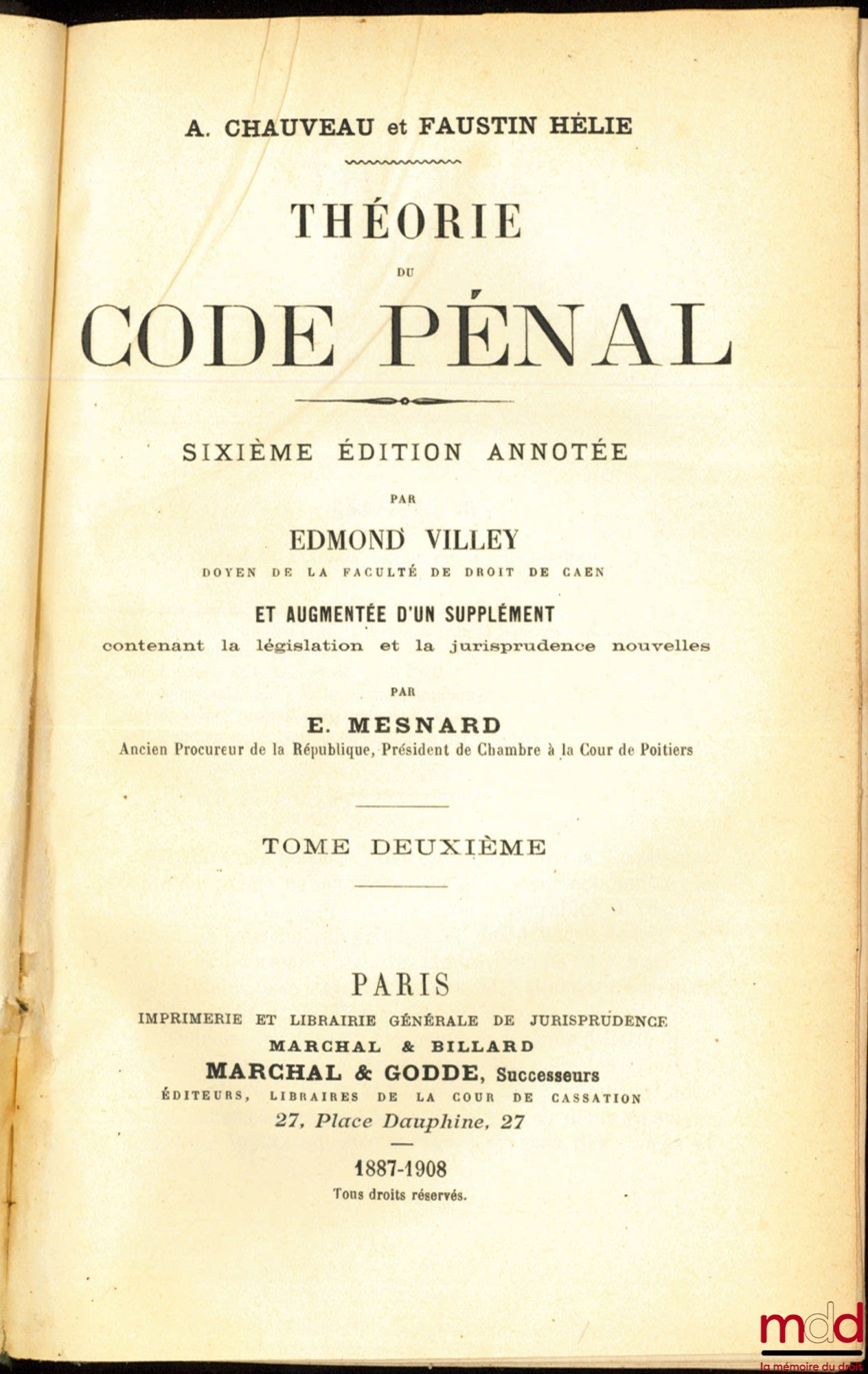 CHAUVEAU (Adolphe) et HÉLIE (Faustin-Adolphe) – THÉORIE DU CODE PÉNAL, 6e éd. annotée et mise au courant de la législation et de la jurisprudence par Edmond Villey, et augmentée d’un SUPPLÉMENT contenant la législation et la jurisprudence nouvelles par E.