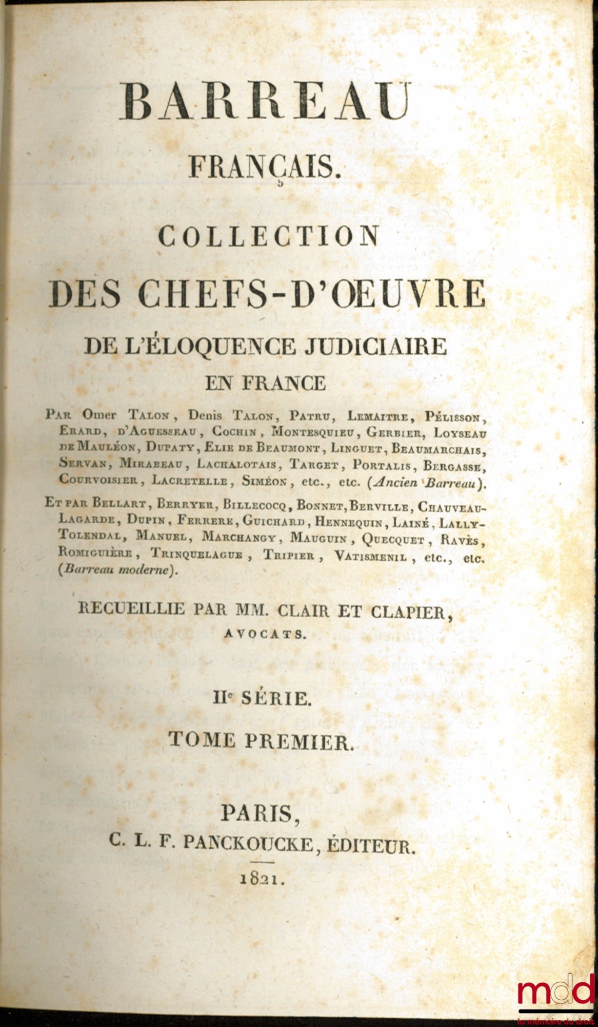 [Panckoucke - Barreau Français] – BARREAU FRANÇAIS. COLLECTION DES CHEFS-D’ŒUVRE DE L’ÉLOQUENCE JUDICIAIRE EN FRANCE, recueillie par MM. CLAIR ET CLAPIER, Ière et IIème Série