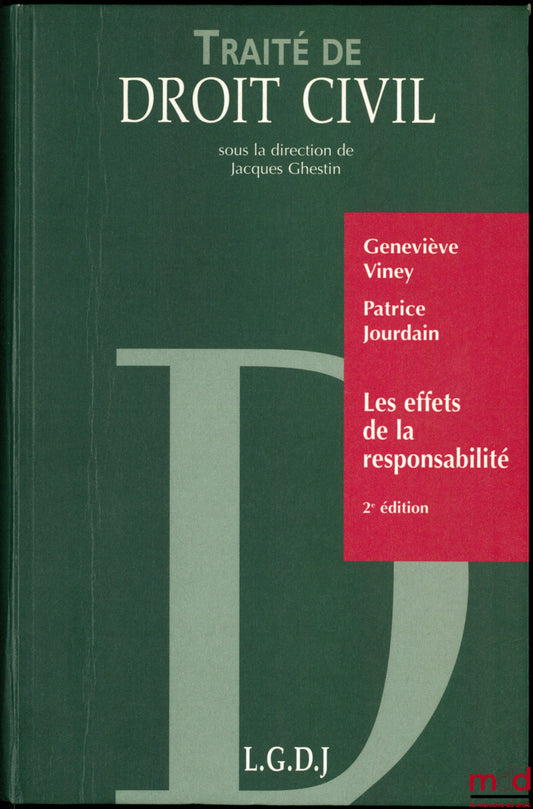 VINEY(Geneviève) & JOURDAIN (Patrice) – TRAITÉ DE DROIT CIVIL, LES EFFETS DE LA RESPONSABILITÉ : Exécution et réparation en nature - Dommage et Intérêts - Aménagements légaux et conventionnels de la responsabilité - Assurance de responsabilité, 2ème éd.