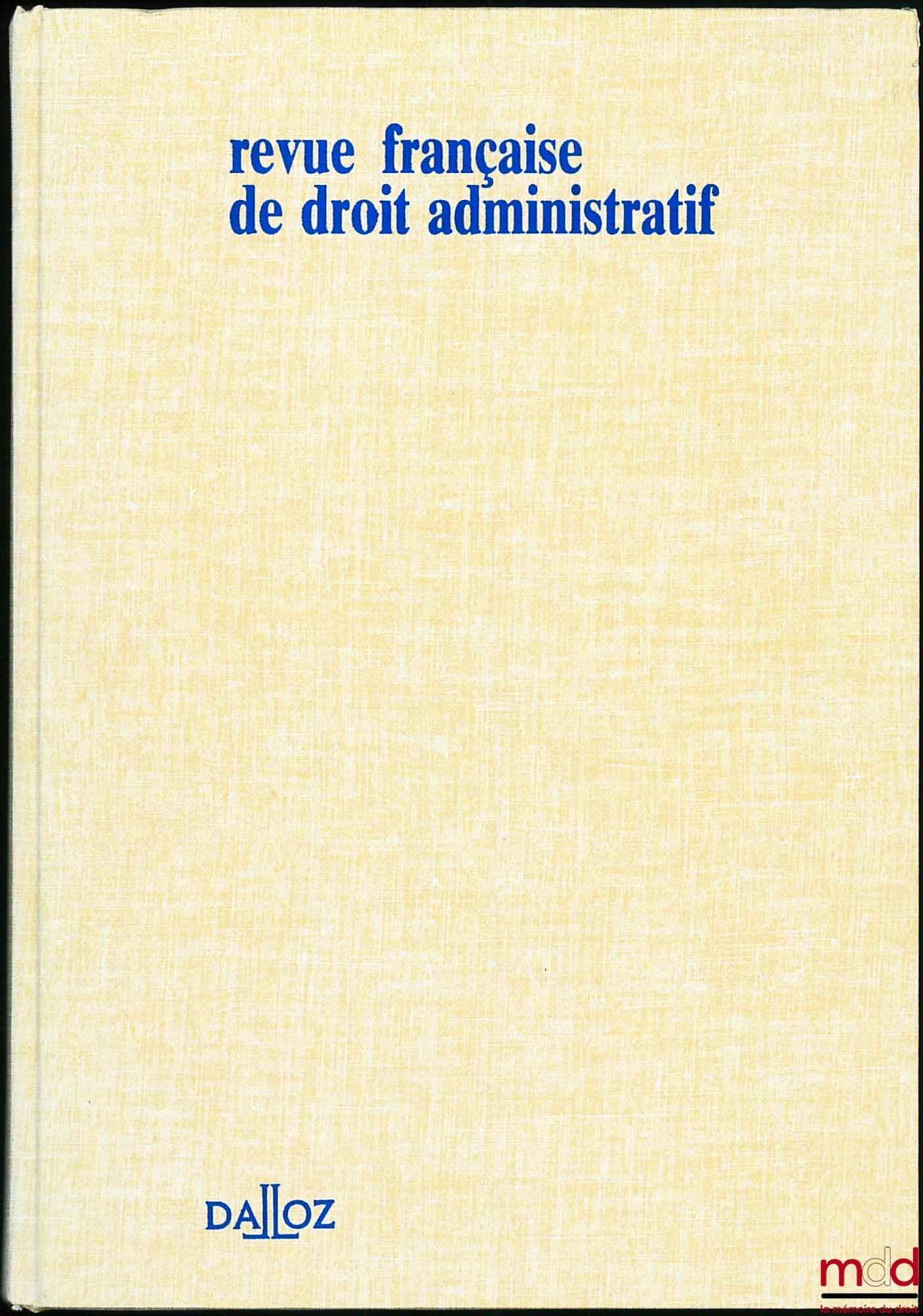 [RFDA] – REVUE FRANÇAISE DE DROIT ADMINISTRATIF, 2003, 2004, 2005, 2006, 2007 et 2008 * VENTE A L’ANNÉE POSSIBLE *