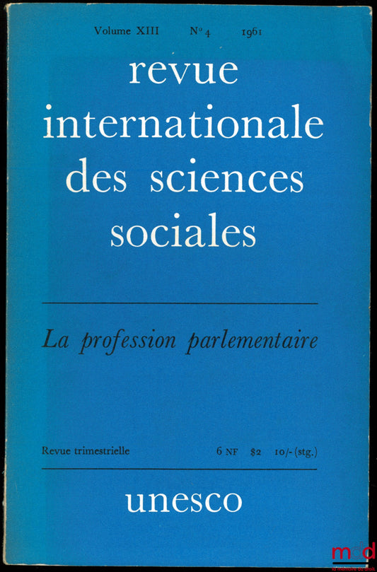 [RISS] – LA PROFESSION PARLEMENTAIRE, Revue internationale des Sciences Sociales, Vol. XIII, n° 4, 1961