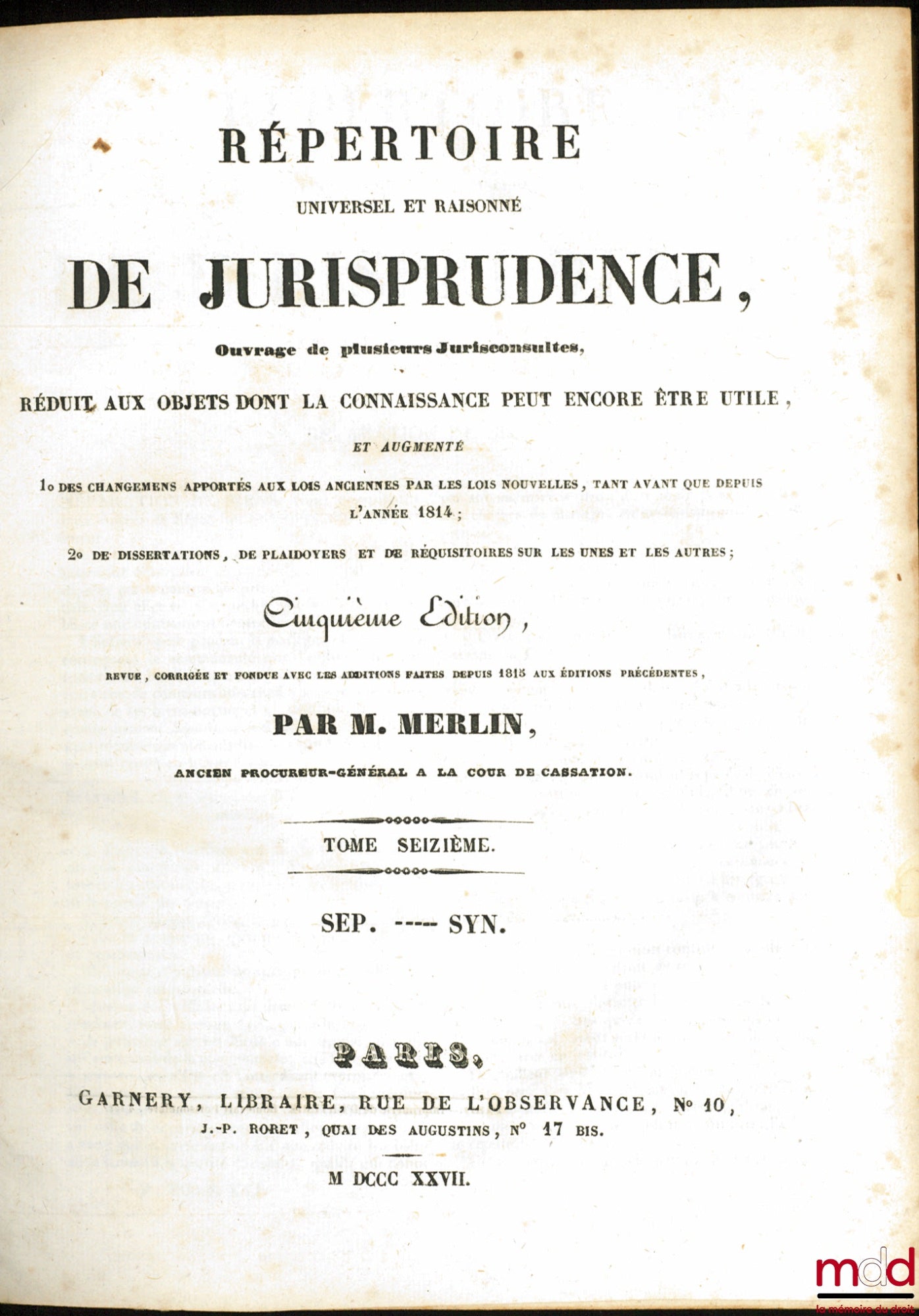 MERLIN (Philippe-Antoine) – RÉPERTOIRE UNIVERSEL ET RAISONNÉ DE JURISPRUDENCE, 5ème éd., t. 16 : SEP. (Séparation de biens) - SYN. (Syndic des gens de mer)