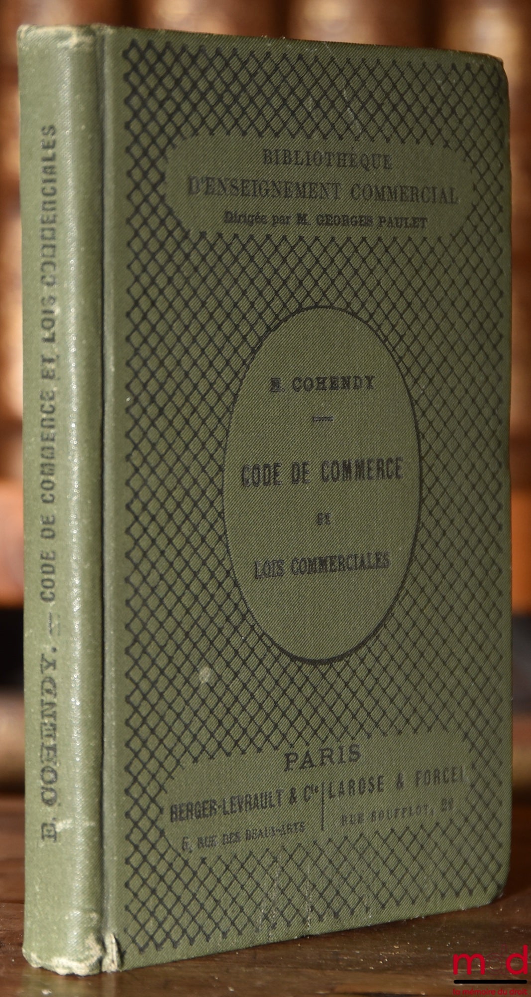 COHENDY (Émile) – CODE DE COMMERCE et LOIS COMMERCIALES USUELLES avec des Notions de législation comparé à l’usage des élèves des Facultés de Droit et des Écoles de commerce