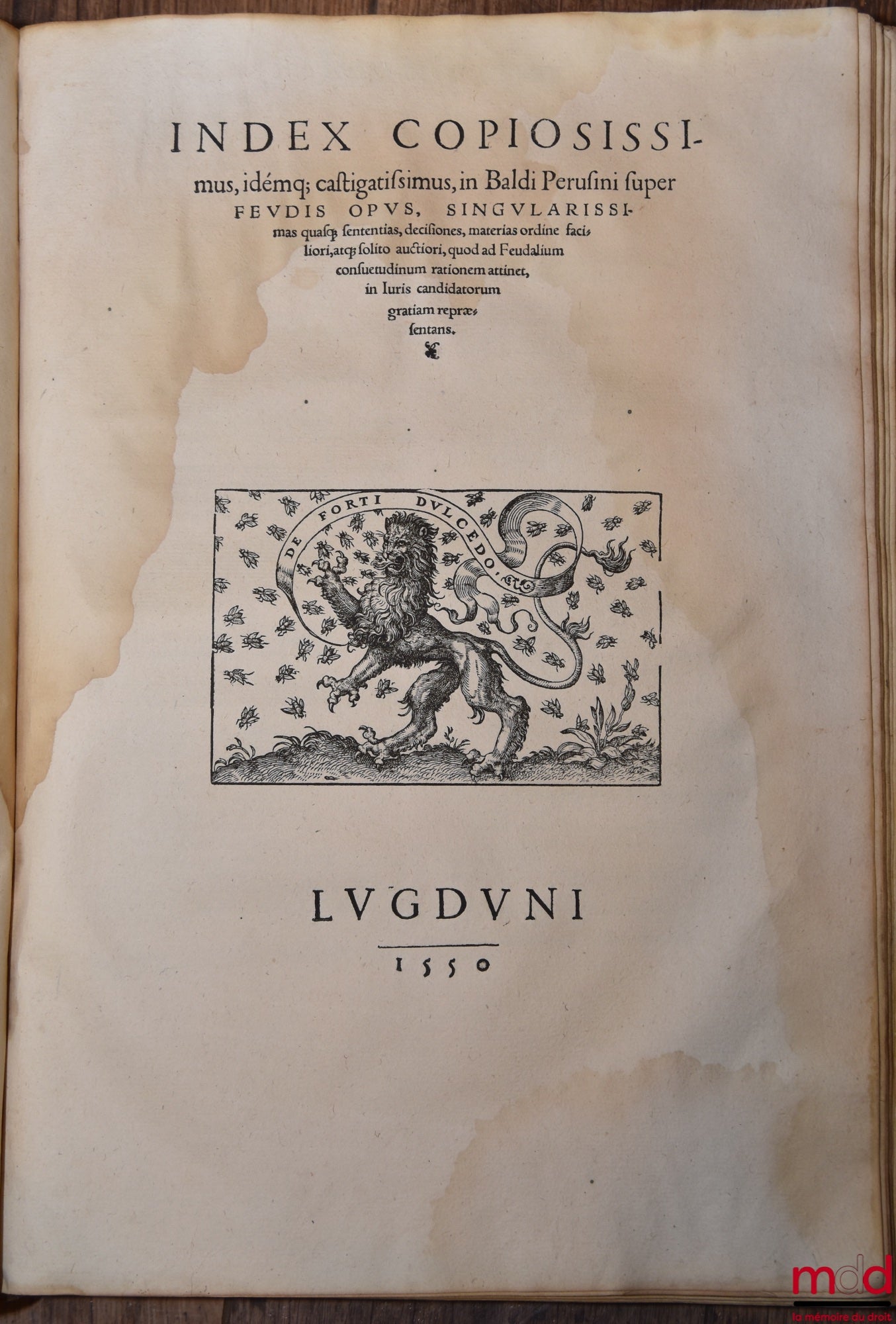 BALDE (Baldus Ubaldis) – BALDI PERUSINI IN USUS FEUDORUM COMMENTARIA DOCTISSIMA, QUICQUID EAM concernit rationem facile complectentia : Quibus accesserunt Andr. Siculi Adnotationes, una cum Joan. de Anania eleganti disputanione in tres secta questiones. H