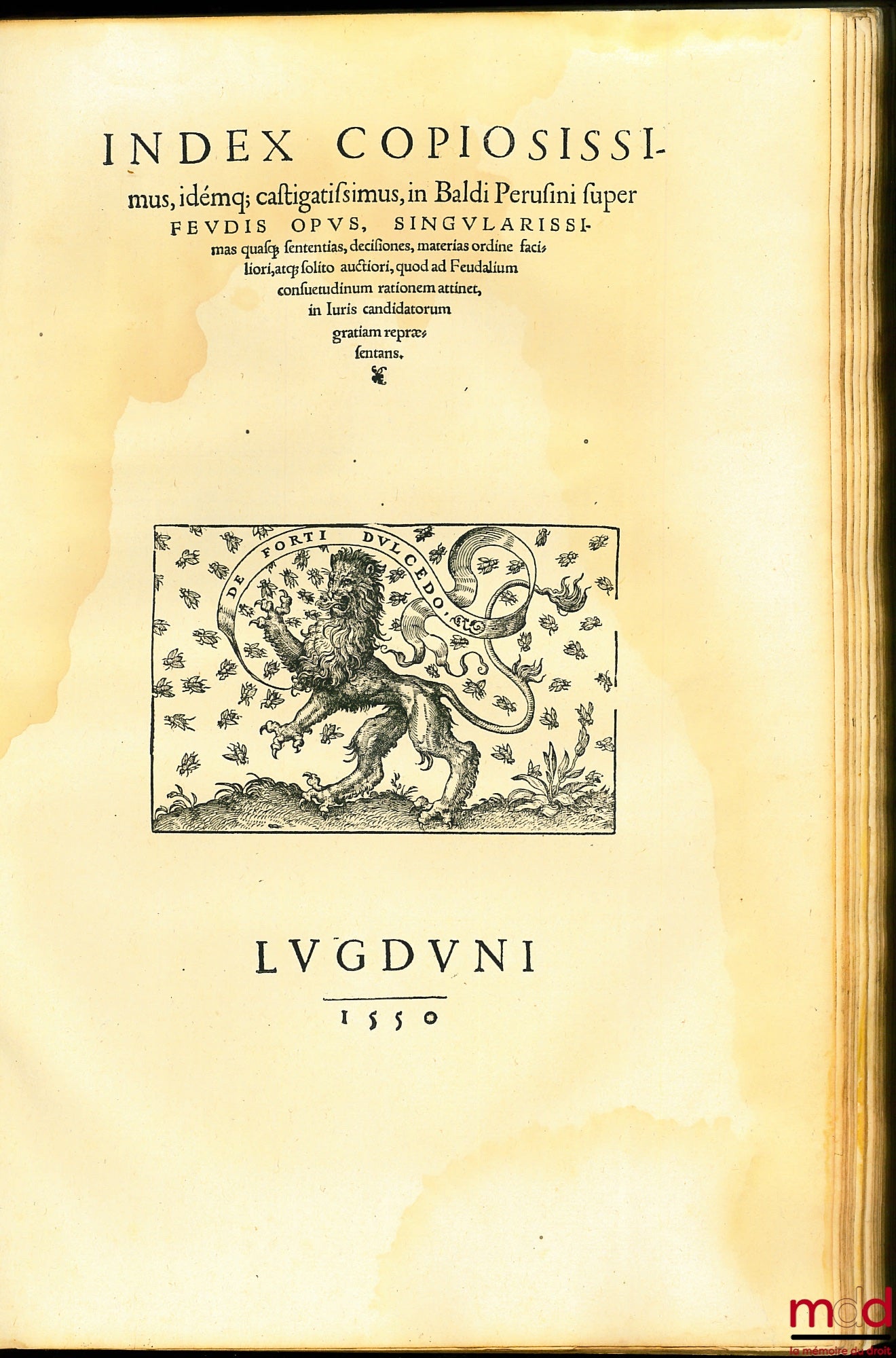 BALDE (Baldus Ubaldis) – BALDI PERUSINI IN USUS FEUDORUM COMMENTARIA DOCTISSIMA, QUICQUID EAM concernit rationem facile complectentia : Quibus accesserunt Andr. Siculi Adnotationes, una cum Joan. de Anania eleganti disputanione in tres secta questiones. H