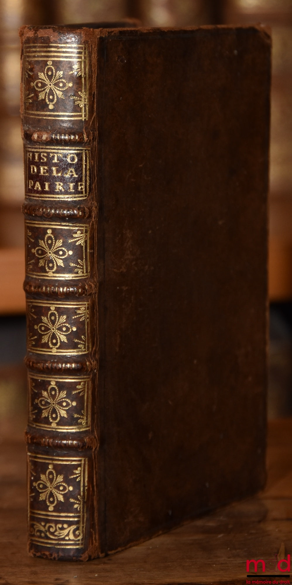 D. B. [LE LABOUREUR (Jean)] – HISTOIRE DE LA PAIRIE DE FRANCE ET DU PARLEMENT DE PARIS, Où l’on traite aussi des Électeurs de l’Empire, & du Cardinalat. On y a joint des Traités touchant les Pairies d’Angleterre, & l’Origine des Grands d’Espagne