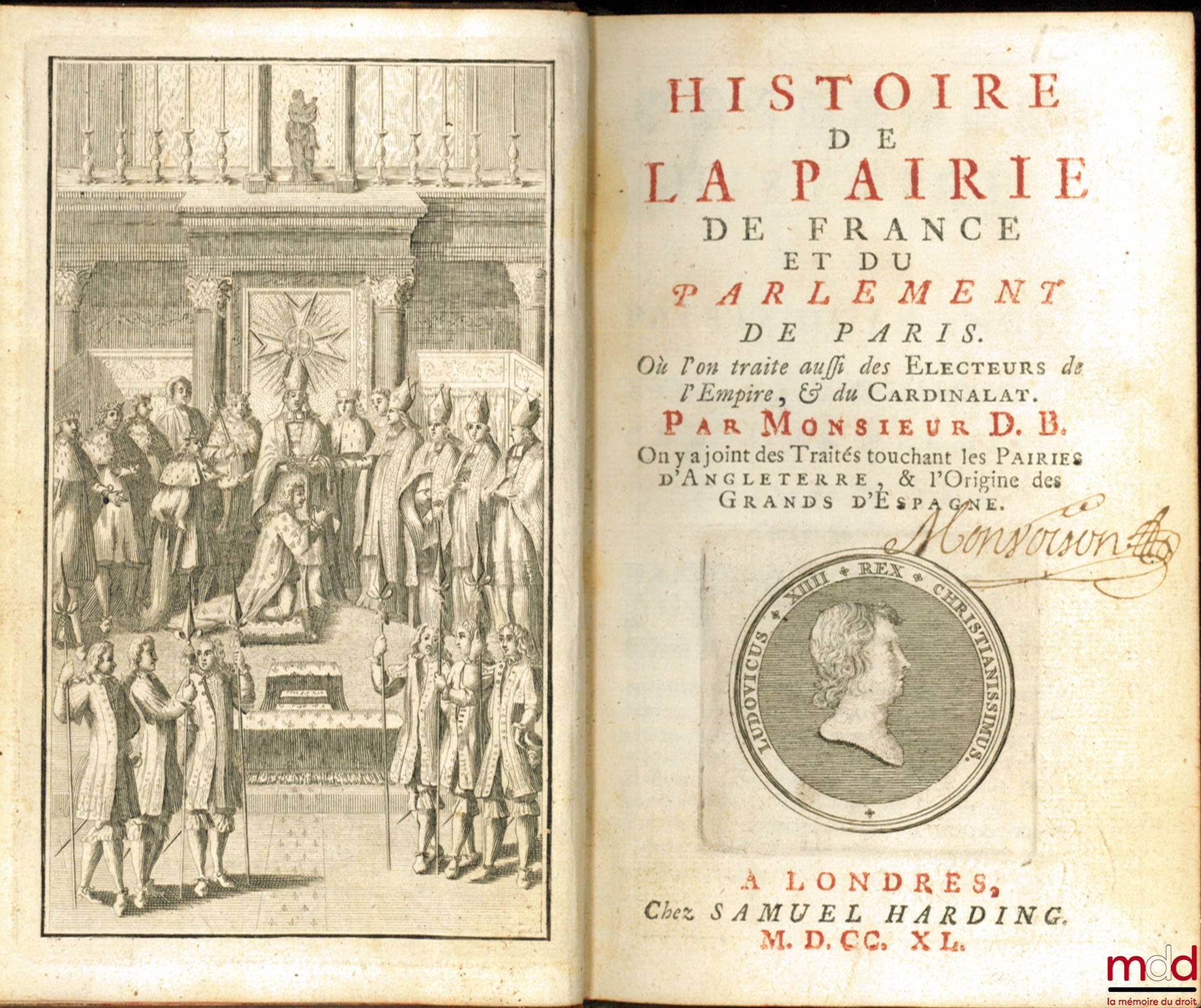 D. B. [LE LABOUREUR (Jean)] – HISTOIRE DE LA PAIRIE DE FRANCE ET DU PARLEMENT DE PARIS, Où l’on traite aussi des Électeurs de l’Empire, & du Cardinalat. On y a joint des Traités touchant les Pairies d’Angleterre, & l’Origine des Grands d’Espagne