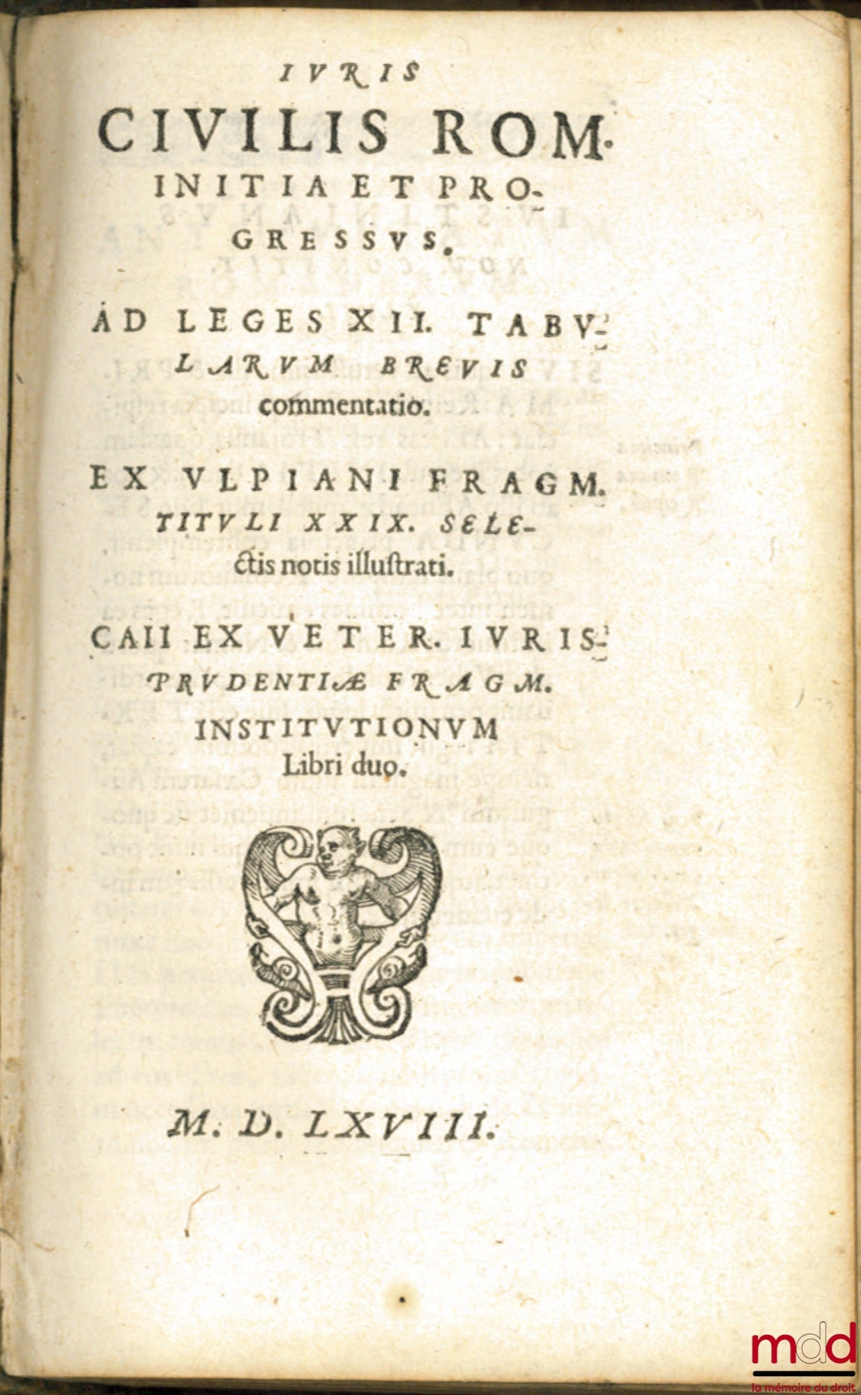 [Institutes de Justinien], CRESPIN (Jean) – [IMP. CÆS. JUUSTINIANI INSTITUONUM LIBRI IIII : Perpetuis doctissimorum Scriptorum notis illustratis quarum utilitatem index additus commonstrat. Adiunximus appendicis loco, Leges Xii Tabularem, explicatas. Ulpi