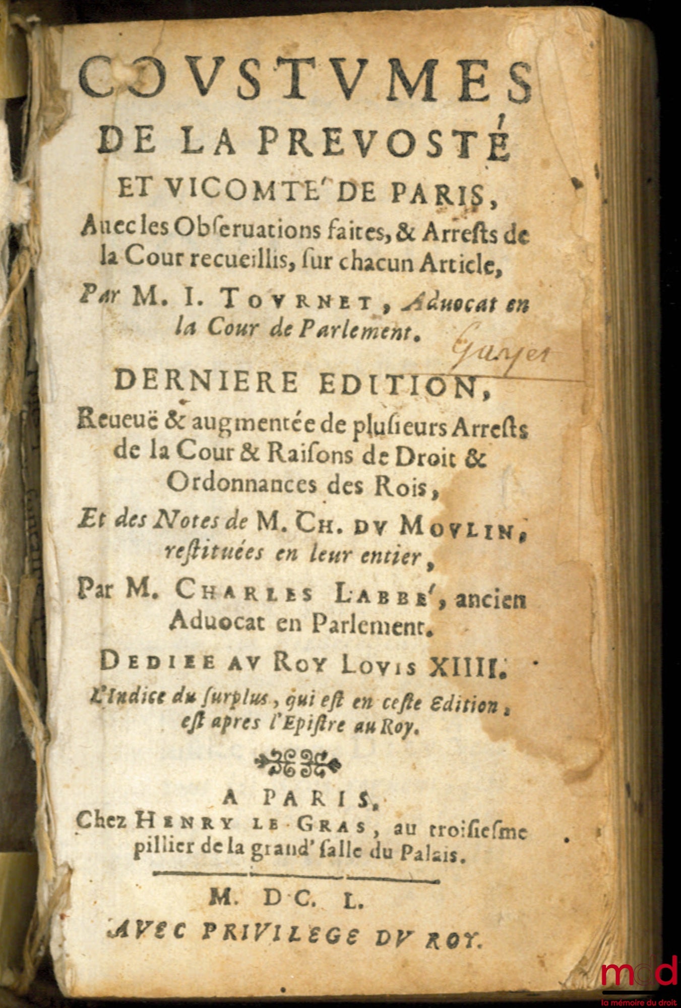[Coutumes], TOURNET (Jean) – COUSTUMES DE LA PREVOSTÉ ET VICOMTÉ DE PARIS, Avec les Observations faites, & Arrêts de la Cour recueillis, sur chacun Article, Dernière éd., revue & augmentée de plusieurs Arrêts de la Cour & Raisons de Droit & Ordonnances de
