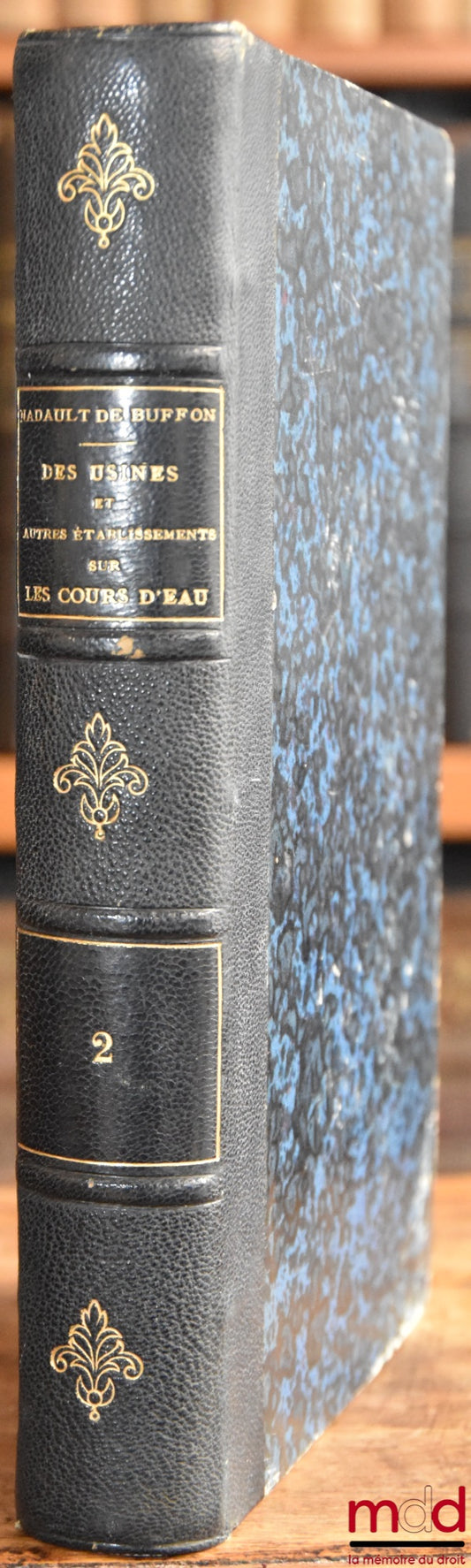 NADAULT DE BUFFON (Henri) – DES USINES ET AUTRES ÉTABLISSEMENTS SUR LES COURS D’EAU, développements sur les Lois et Règlements qui régissent cette matière à l‘usage des fonctionnaires de l’ordre administratif et de l’ordre judiciaire, des ingénieurs, des