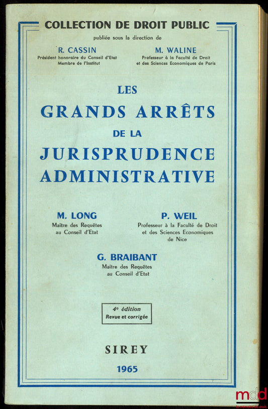 [GAJA], LONG (Marceau), WEIL (Prosper) et BRAIBANT (Guy) – LES GRANDS ARRÊTS DE LA JURISPRUDENCE ADMINISTRATIVE, 4e éd. revue et corrigée