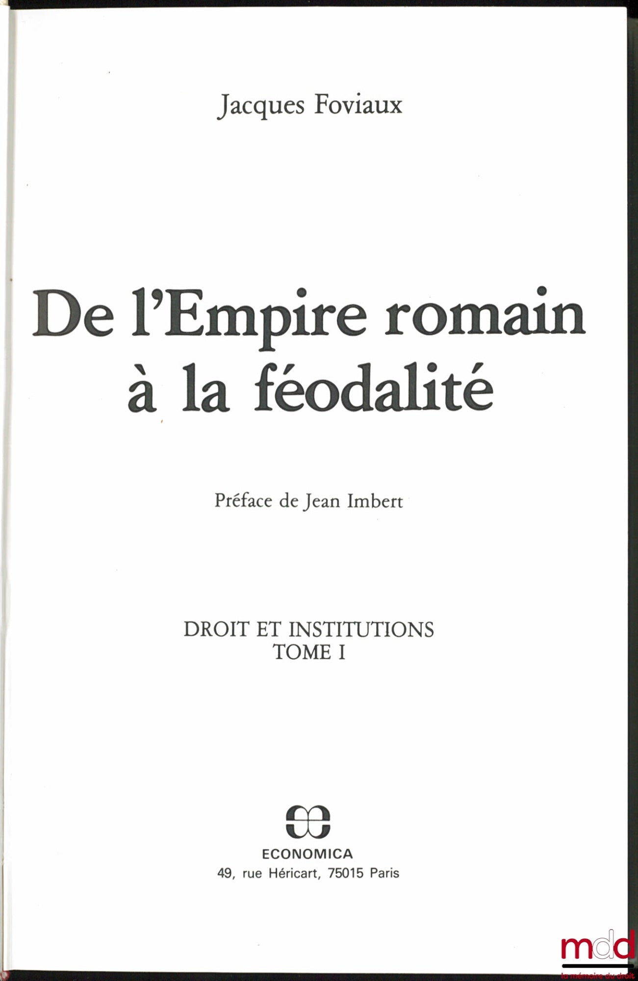 FOVIAUX (Jacques) – DE L’EMPIRE ROMAIN À LA FÉODALITÉ, Préface de Jean Imbert, t. I [seul] : Droit et Institutions