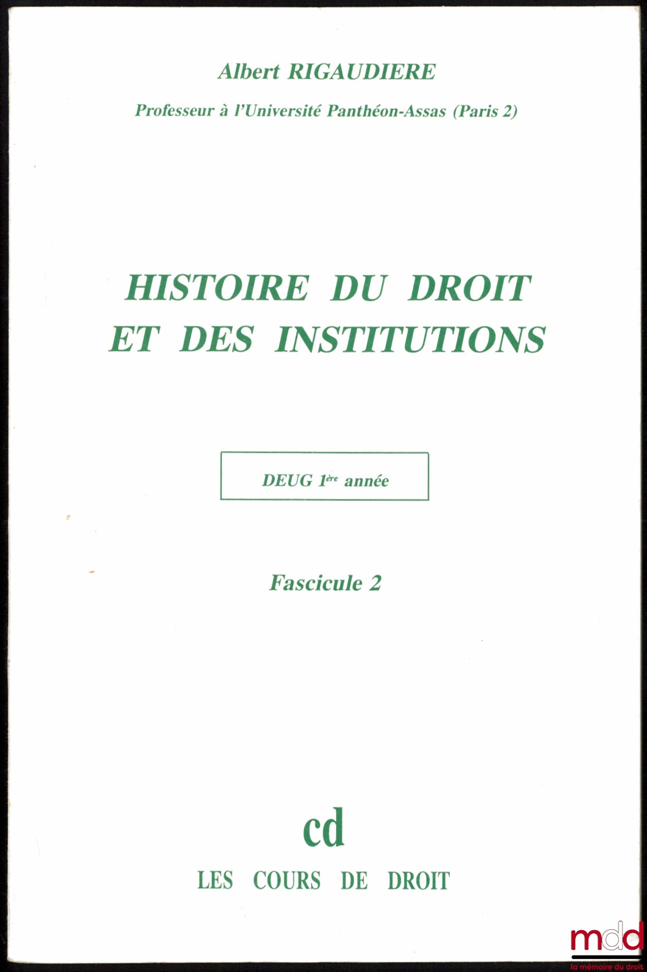 RIGAUDIÈRE (Albert) – HISTOIRE DU DROIT ET DES INSTITUTIONS, D.E.U.G. 1ère année, Fasc. 2 [seul]