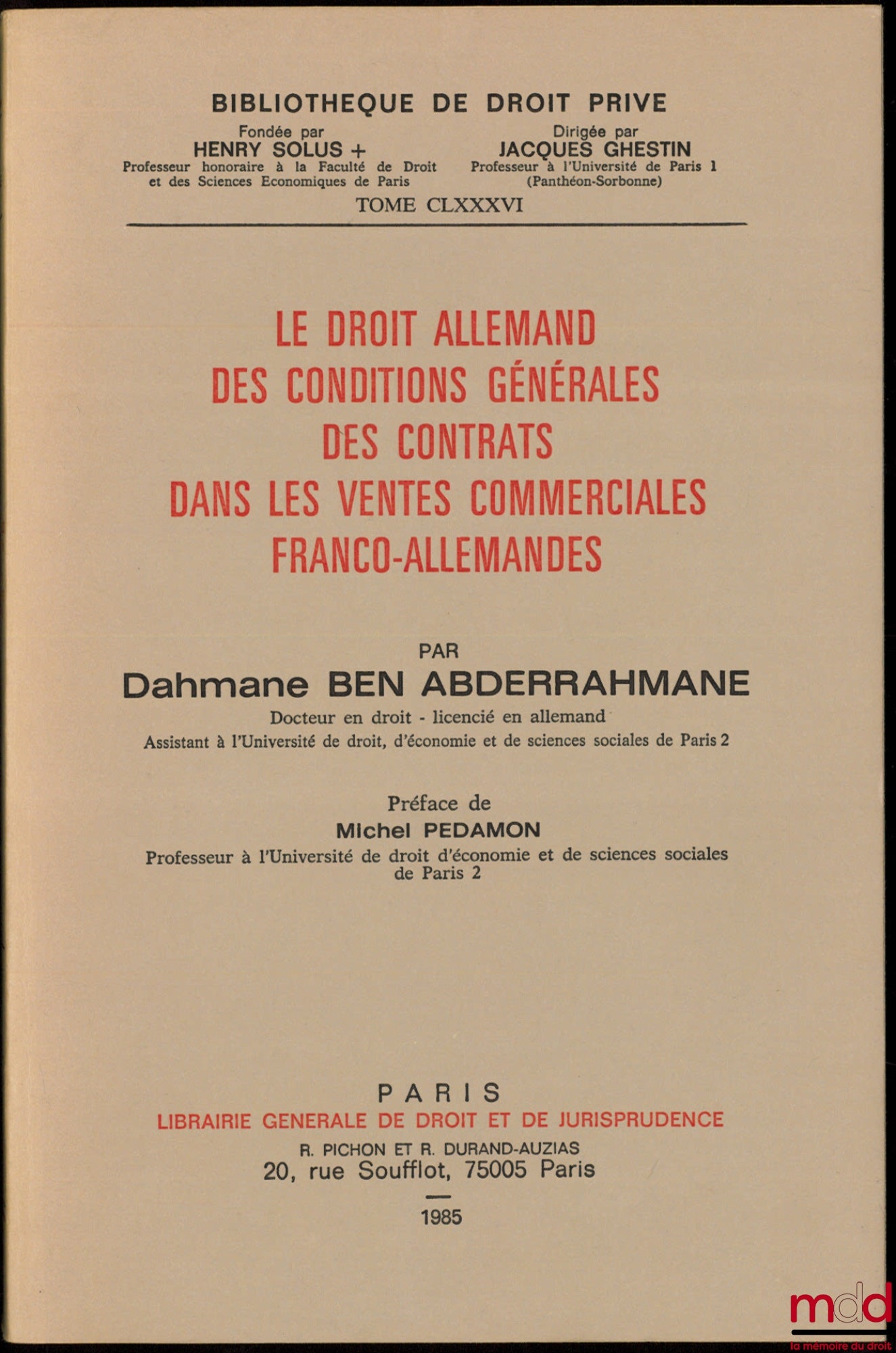 BEN ABDERRAHMANE (Dahmane) – LE DROIT ALLEMAND, DES CONDITIONS GÉNÉRALES DES CONTRATS DANS LES VENTES COMMERCIALES FRANCO-ALLEMANDES, Préface de Michel Pedamon, Bibl. de droit privé, t. CLXXXVI