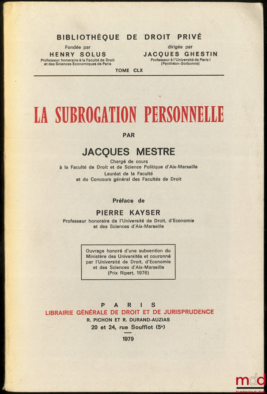 MESTRE (Jacques) – LA SUBROGATION PERSONNELLE, Préface de Pierre Kayser, Bibl. de droit privé t. CLX