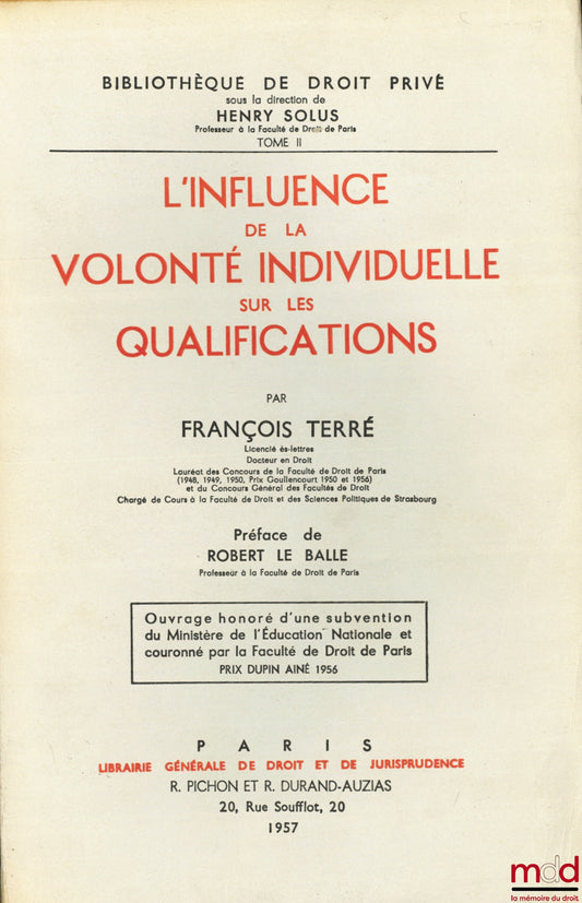 TERRÉ (François) – L’INFLUENCE DE LA VOLONTÉ INDIVIDUELLE SUR LES QUALIFICATIONS, Préface de Robert Le Balle, Bibl. de droit privé, t. II