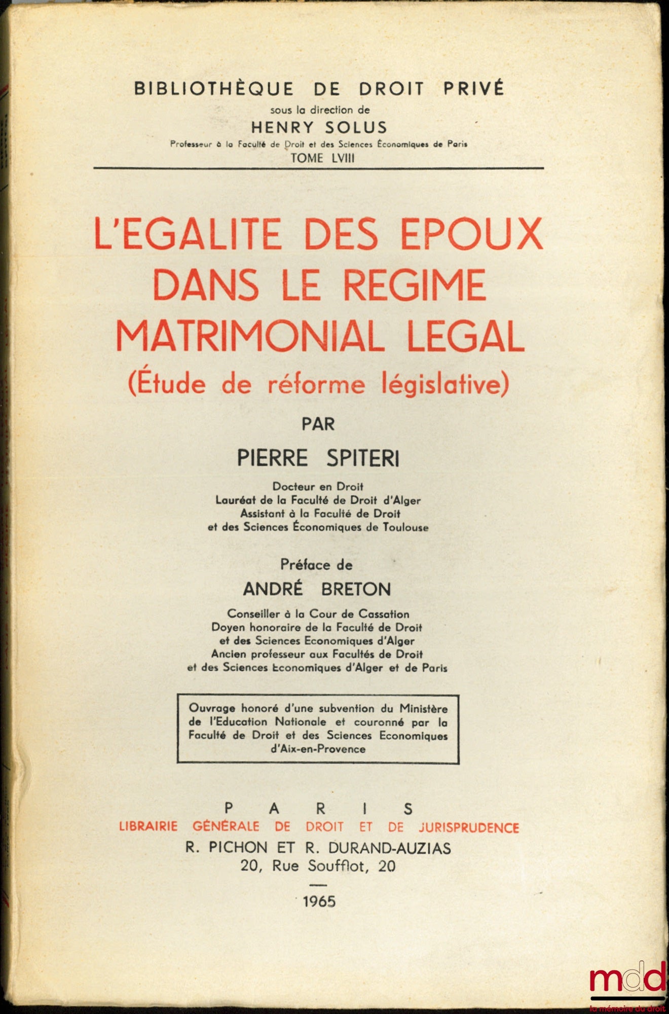SPITERI (Pierre) – L’ÉGALITÉ DES ÉPOUX DANS LE RÉGIME MATRIMONIAL LÉGAL (Étude de réforme législative), Préface de André Breton, Bibl. de droit privé, t. LVIII