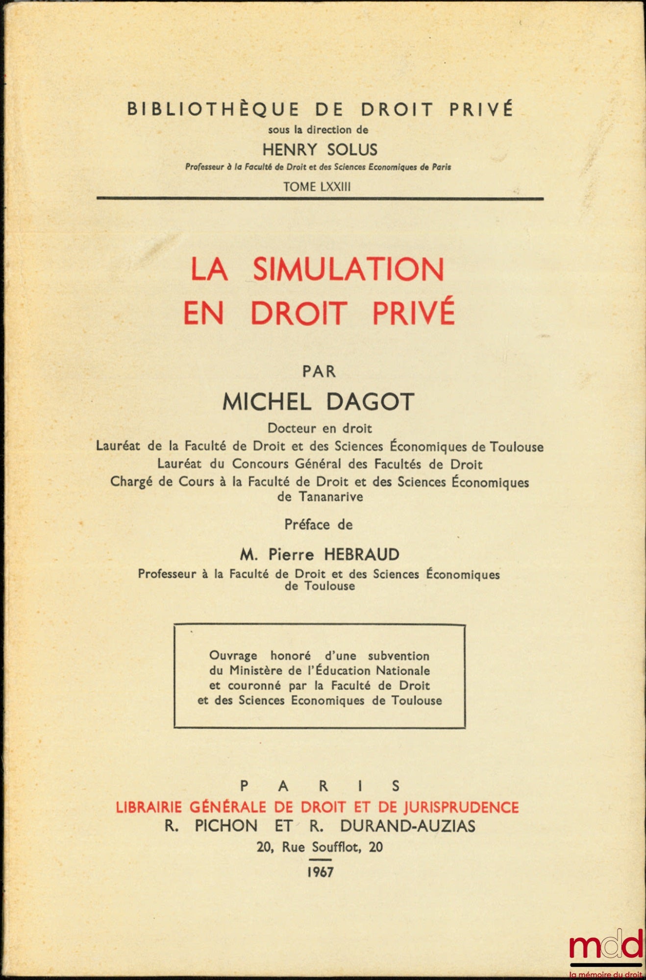 DAGOT (Michel) – LA SIMULATION EN DROIT PRIVÉ, Préface de Pierre Hébraud, Bibl. de droit privé, t. LXXIII