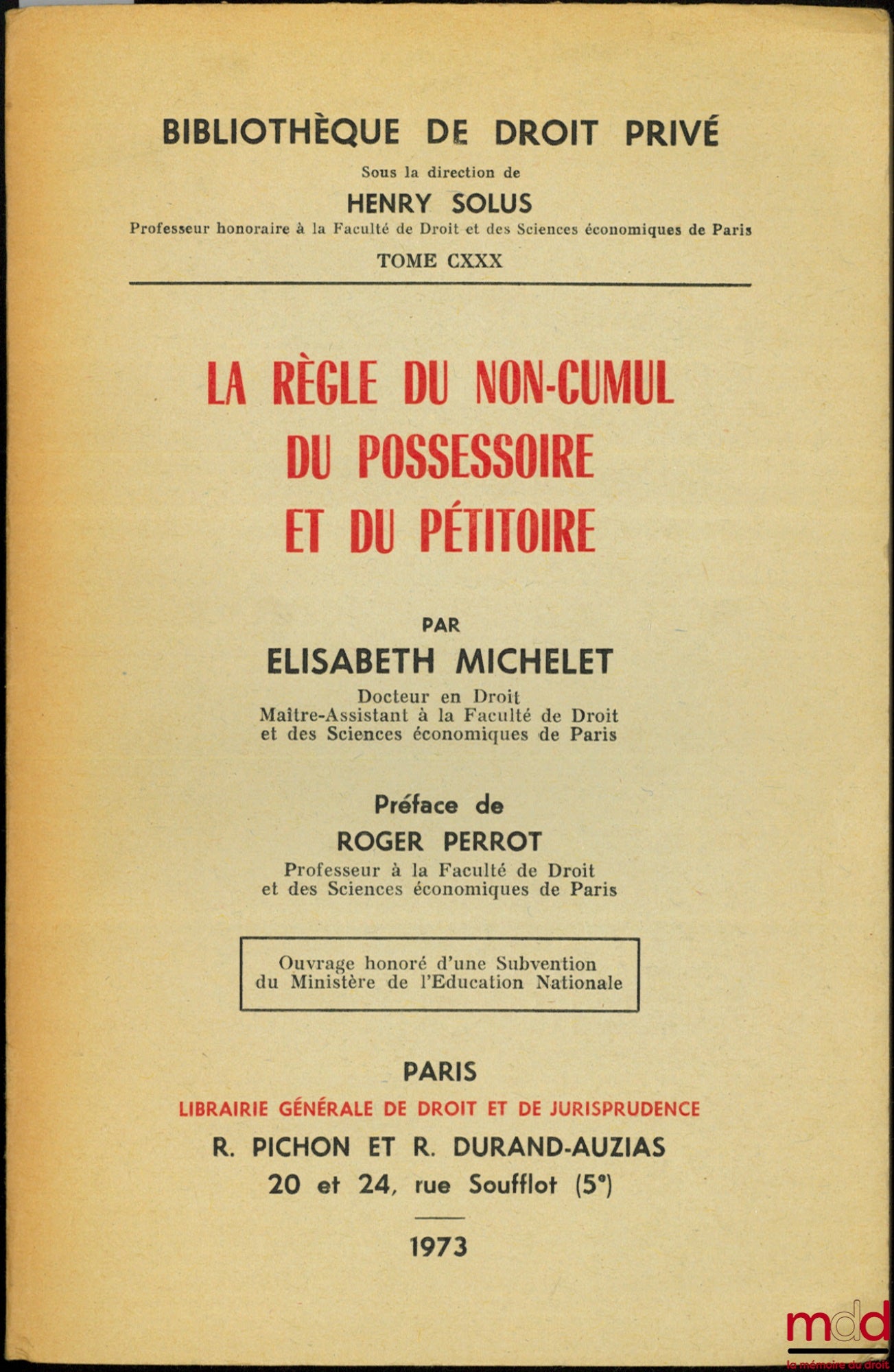 MICHELET (Elisabeth) – LA RÈGLE DU NON-CUMUL DU POSSESSOIRE ET DU PÉTITOIRE, Préface de Roger Perrot, Bibl. de droit privé, t. CXXX