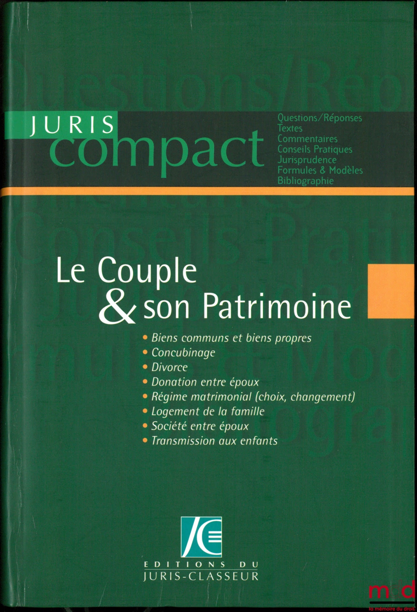 [Sous la direction de TERRÉ (François)] – LE COUPLE & SON PATRIMOINE : Biens communs et biens propres - Concubinage - Divorce - Donation entre époux - Régime matrimonial (choix, changement) - Logement de la famille - Société entre époux - Transmission aux
