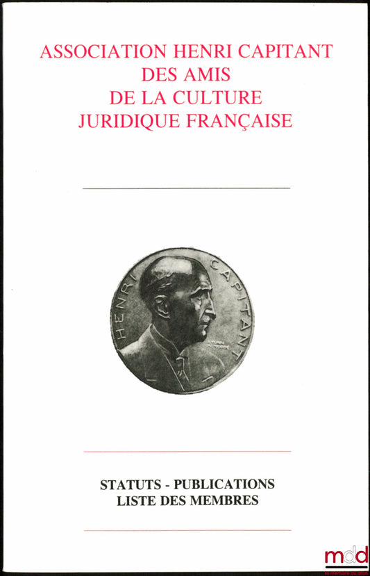 ASSOCIATION HENRI CAPITANT DES AMIS DE LA CULTURE JURIDIQUE FRANÇAISE : Statuts - Publications - Liste des membres