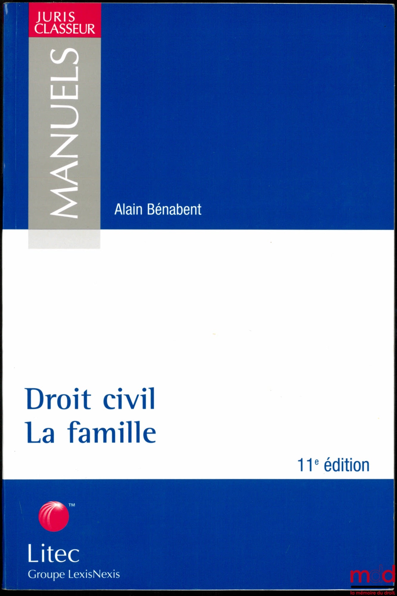 BÉNABENT (Alain) – DROIT CIVIL : LA FAMILLE, 11ème éd., coll. Juris Classeur, série Manuels