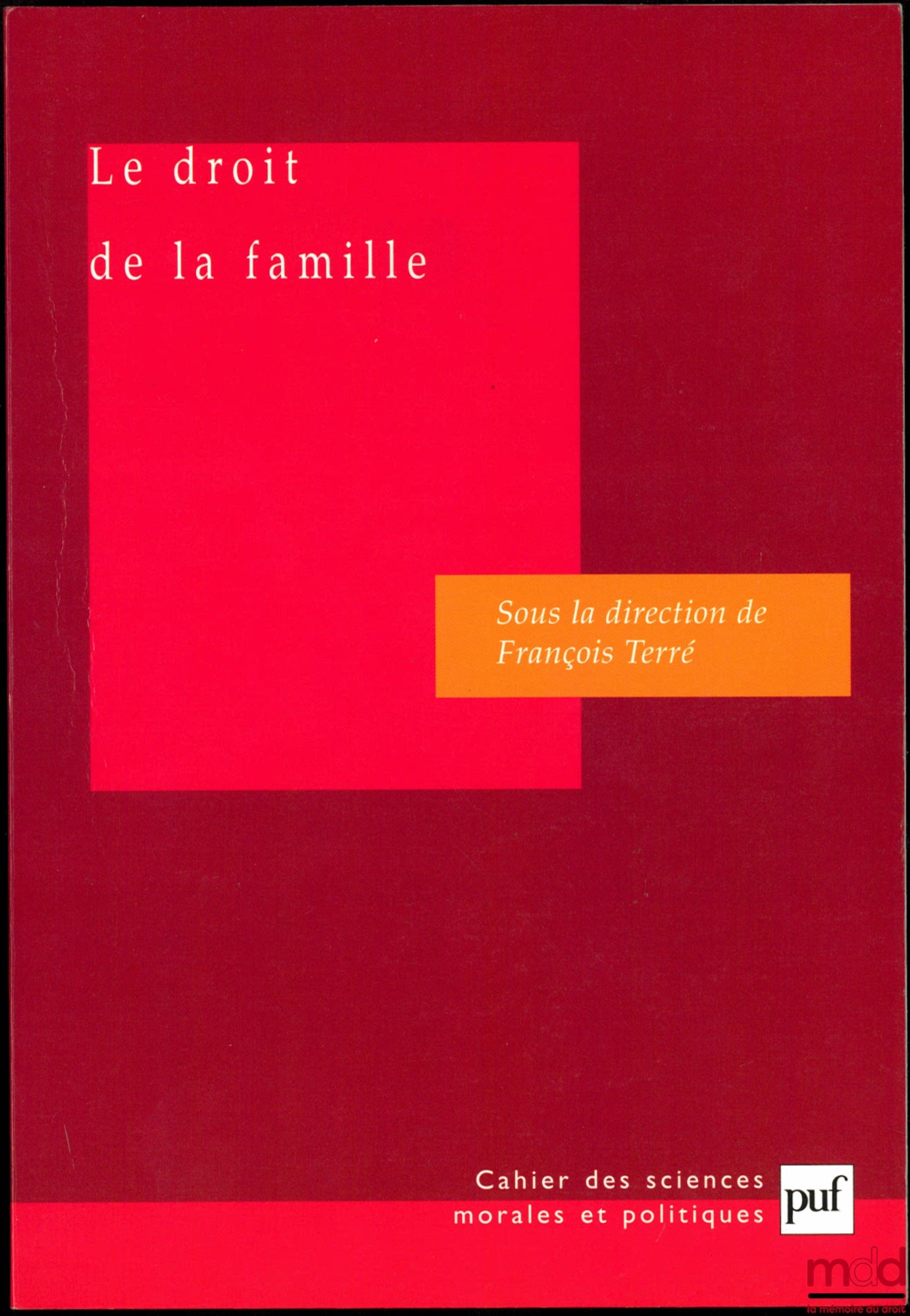 [Sous la direction de TERRÉ (François)] – LE DROIT DE LA FAMILLE, Rapports du groupe de travail de l’Académie des sciences morales et politiques, coll. Cahier des sciences morales et politiques