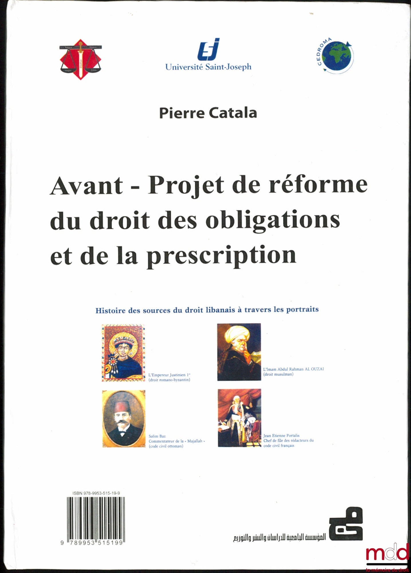 [Sous la direction de CATALA (Pierre)] – AVANT-PROJET DE RÉFORME DU DROIT DES OBLIGATIONS ET DE LA PRESCRIPTION, Histoire des sources du droit libanais à travers les portraits, Université Saint Joseph (texte français traduit en arabe)