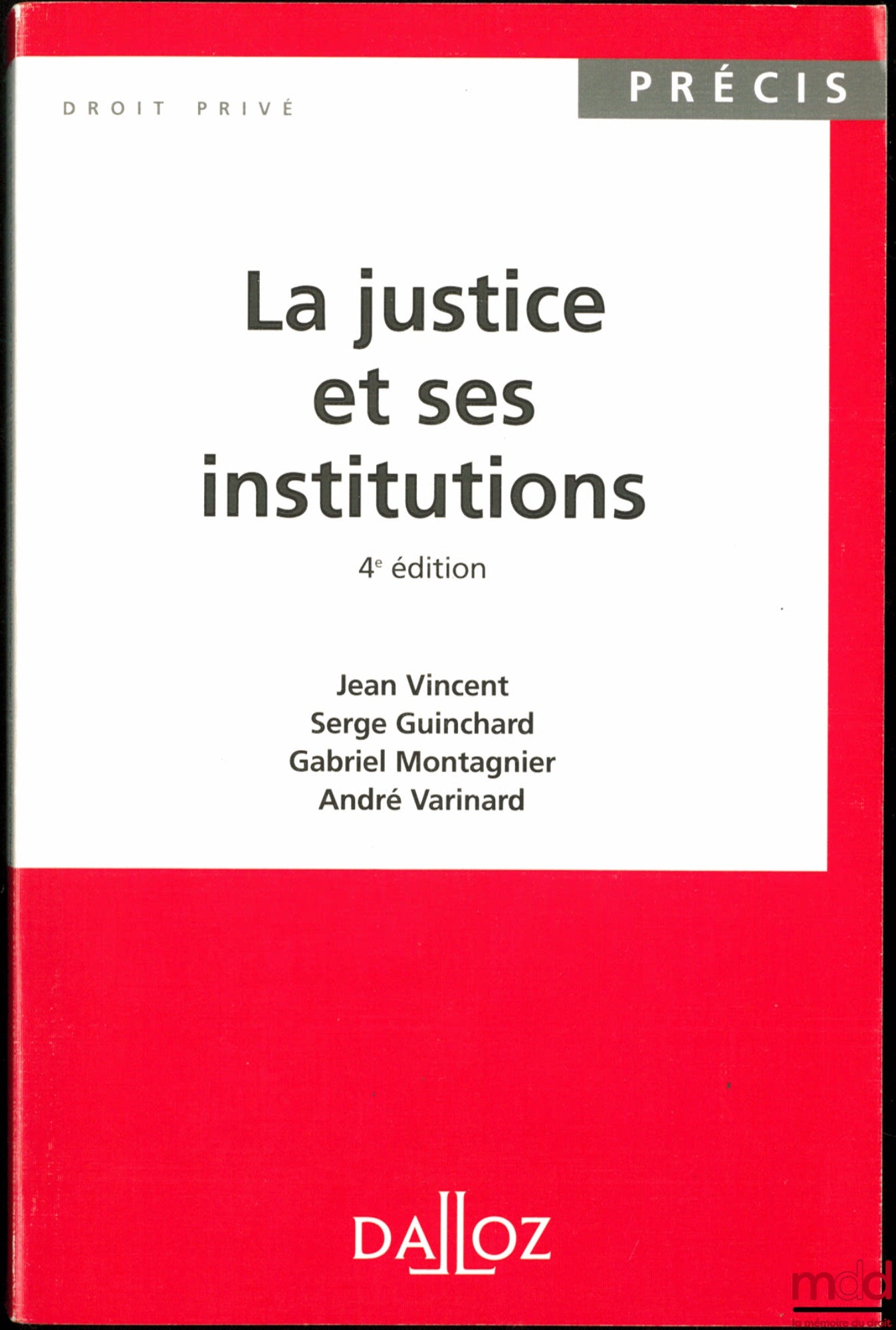 VINCENT (Jean), GUINCHARD (Serge), MONTAGNIER (Gabriel) et VARINARD (André) – LA JUSTICE ET SES INSTITUTIONS, 4e éd. ,coll. Précis Droit privé