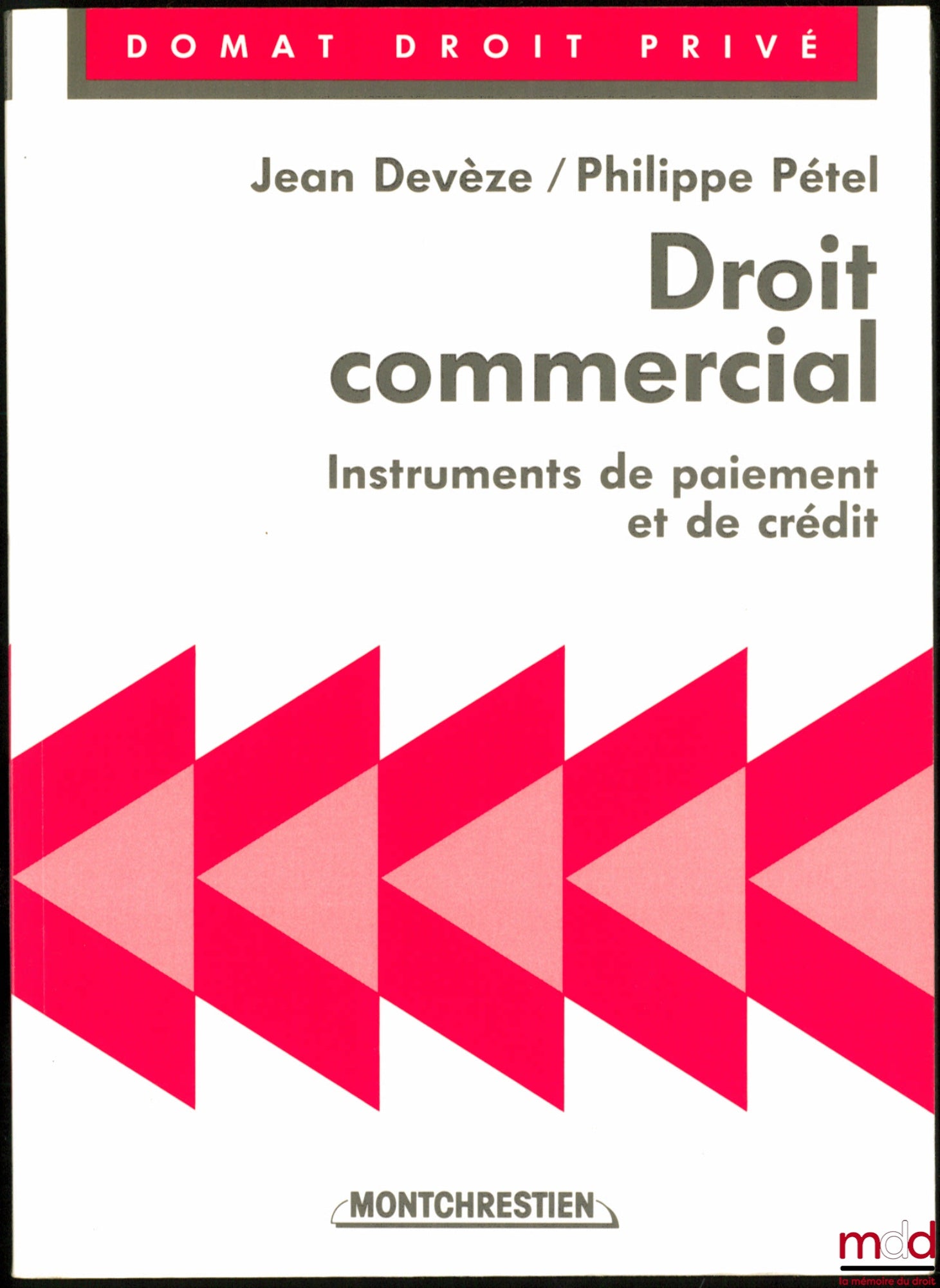 DEVÈZE (Jean) et PÉTEL (Philippe) – DROIT COMMERCIAL : INSTRUMENTS DE PAIEMENT ET DE CRÉDIT, coll. Domat Droit privé