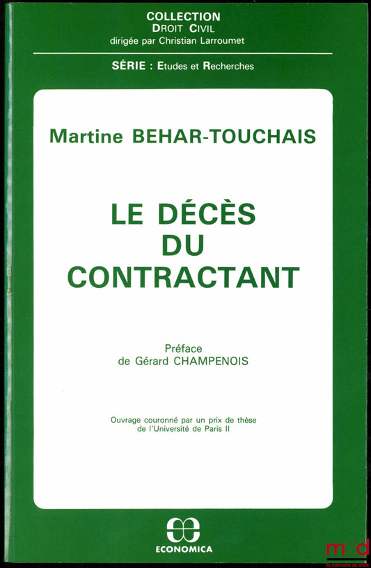 BEHAR-TOUCHAIS (Martine) – LE DÉCÈS DU CONTRACTANT, Préface de Gérard Champenois, coll. Droit civil, série : Études et Recherches