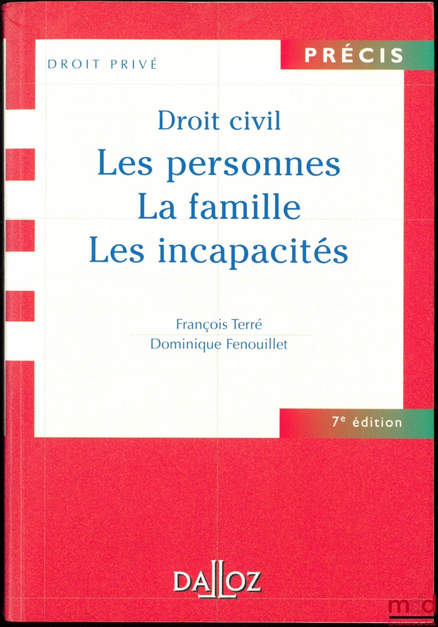 TERRÉ (François) and FENOUILLET (Dominique) – CIVIL LAW: PERSONS - FAMILY - INCAPACITIES, 7th ed., coll. Précis Droit privé
