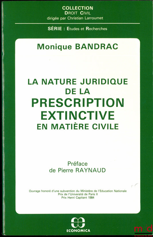 BANDRAC (Monique) – LA NATURE JURIDIQUE DE LA PRESCRIPTION EXTINCTIVE EN MATIÈRE CIVILE, Préface de Pierre Raynaud, coll. Droit Civil, série Études et Recherches
