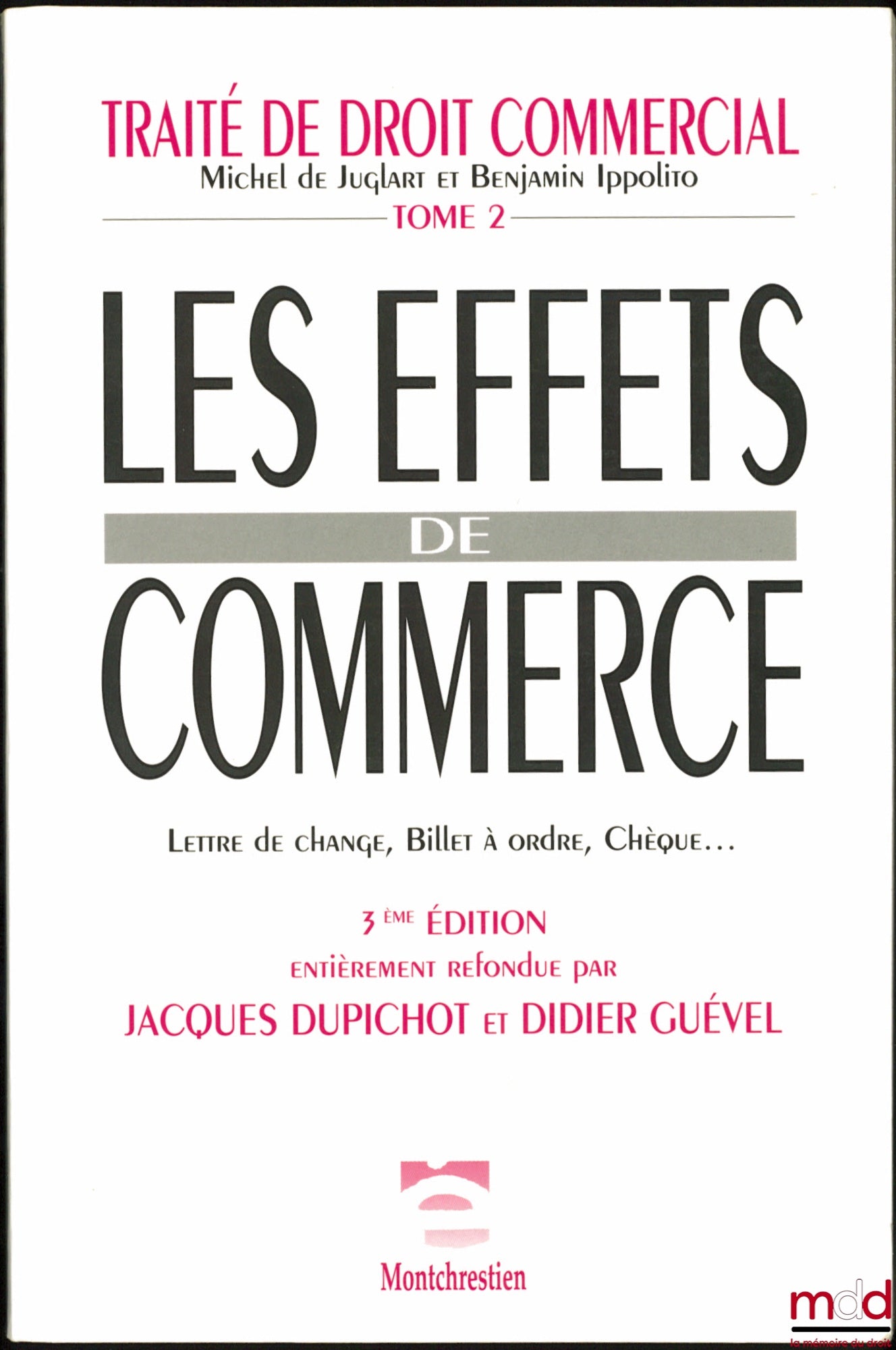 JUGLART (Michel de), IPPOLITO (Benjamin), DUPICHOT (Jacques) & GUÉVEL (Didier) – TRAITÉ DE DROIT COMMERCIAL, t. II : Les effets de commerces : Lettre de change, Billet à ordre, Chèque… 3ème éd. entièrement refondue