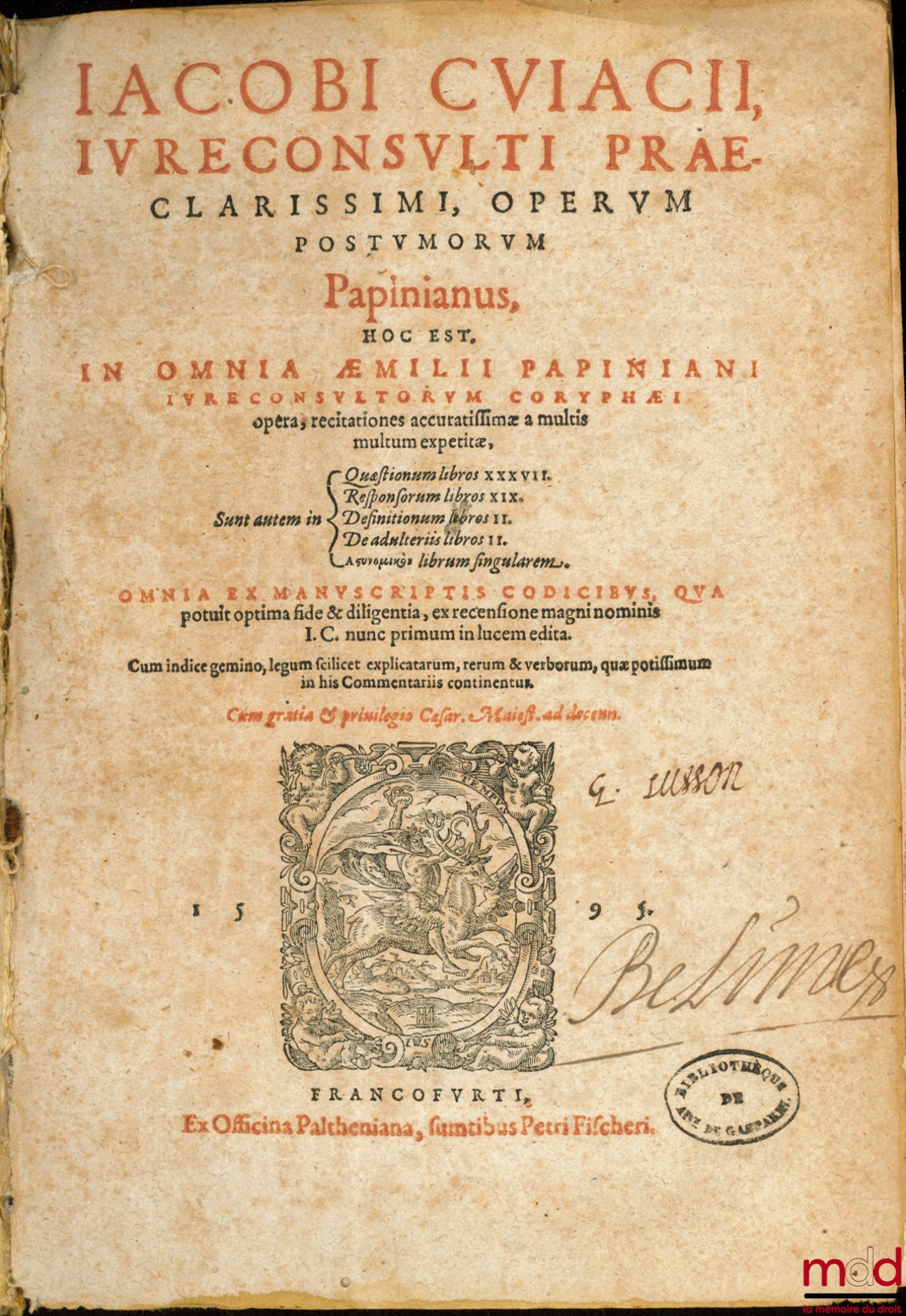 CUJACII (Jacobi) [CUJAS (Jacques)] – JURISCONSULTI PRÆCLARISSIMI, OPERUM POSTUMORUM :  - Papinianus, hoc est in omnia æmilii papiniani iureconsulorumcoryphæi opera, recitationes accuratissimæ a multis multum expatitæ, Sunt autem in Questionum libros XXXVI