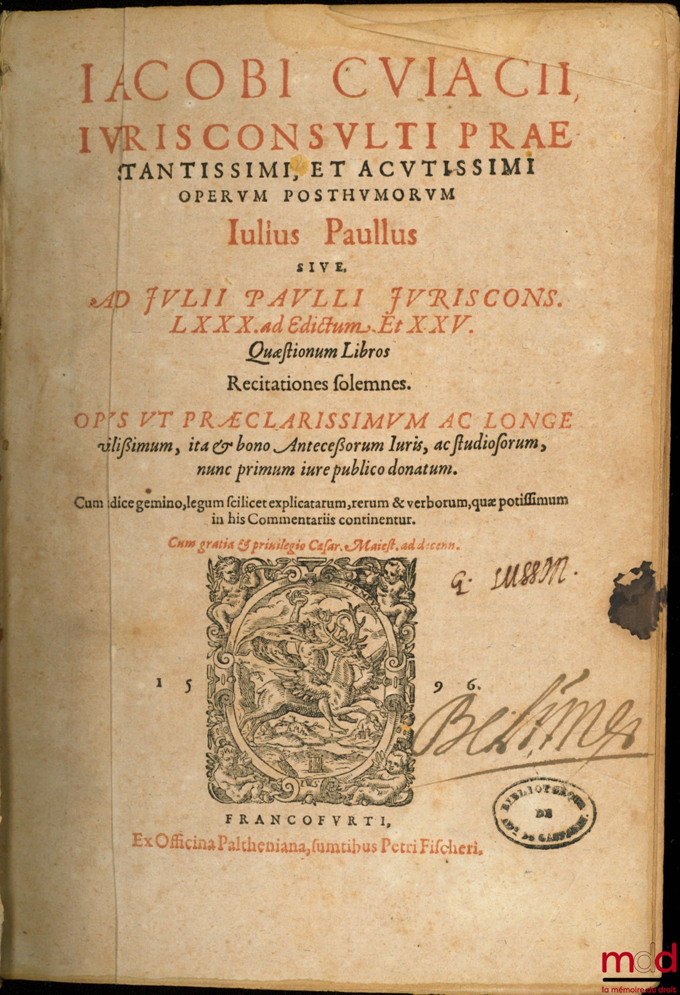 CUJACII (Jacobi) [CUJAS (Jacques)] – JURISCONSULTI PRÆCLARISSIMI, OPERUM POSTUMORUM :  - Papinianus, hoc est in omnia æmilii papiniani iureconsulorumcoryphæi opera, recitationes accuratissimæ a multis multum expatitæ, Sunt autem in Questionum libros XXXVI